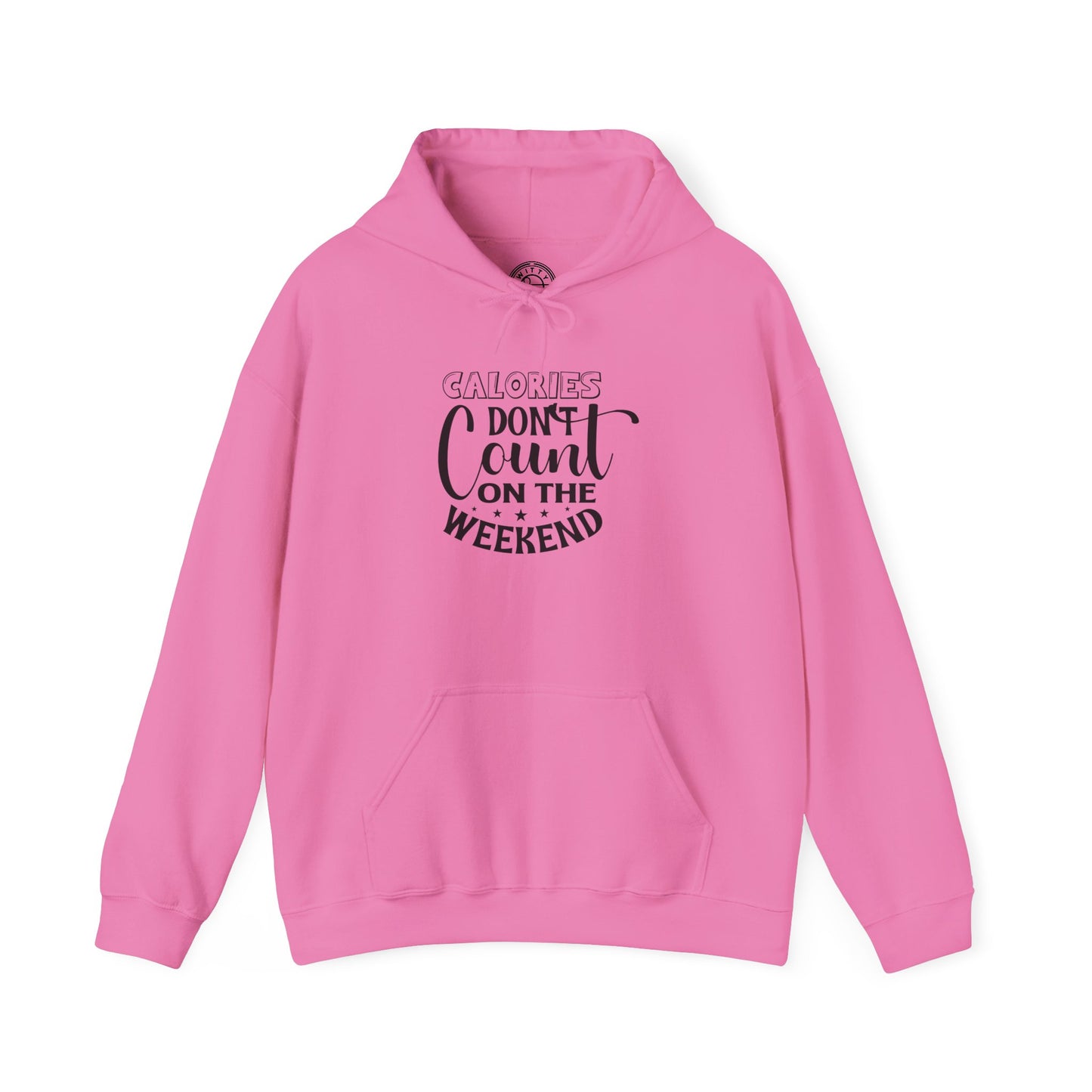 Calories Don't Count On The Weekend - Hoodie