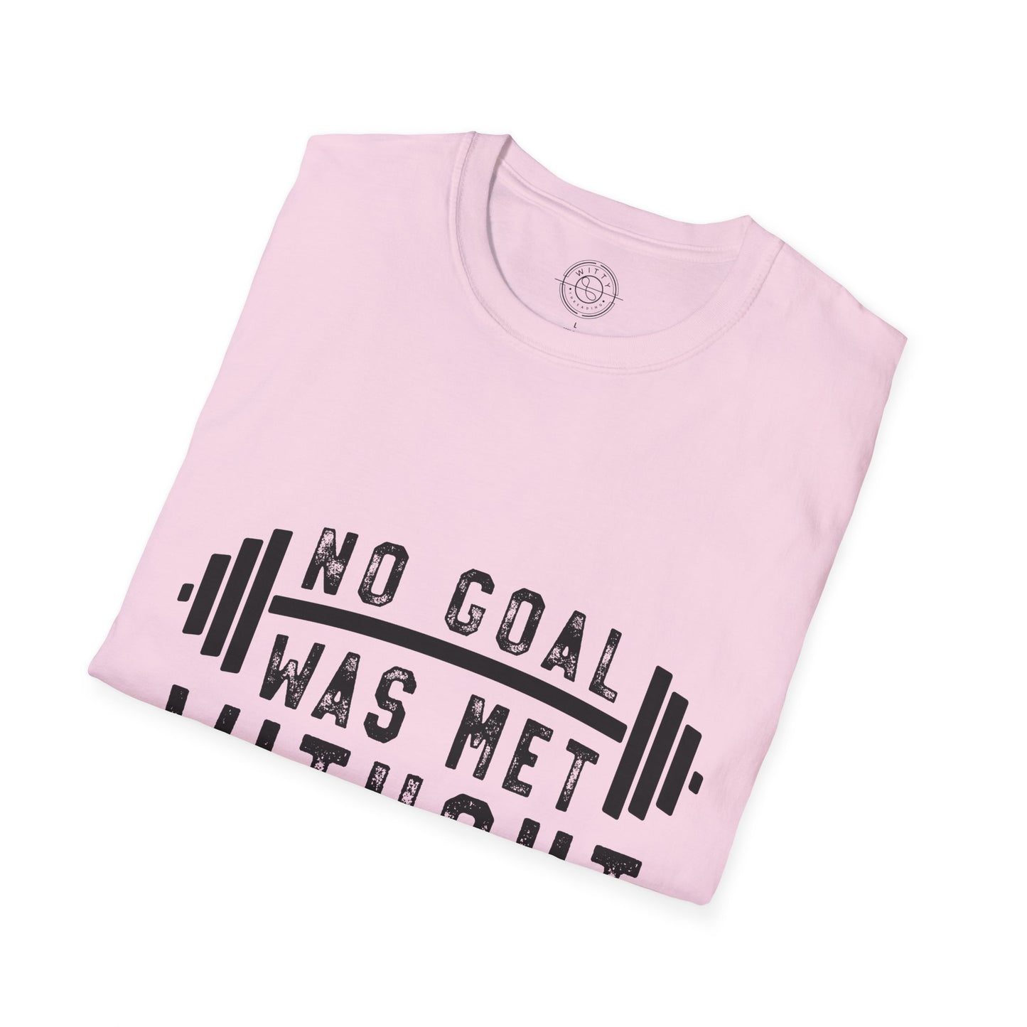 No Goal Was Met Without a Little Sweat - T-Shirt