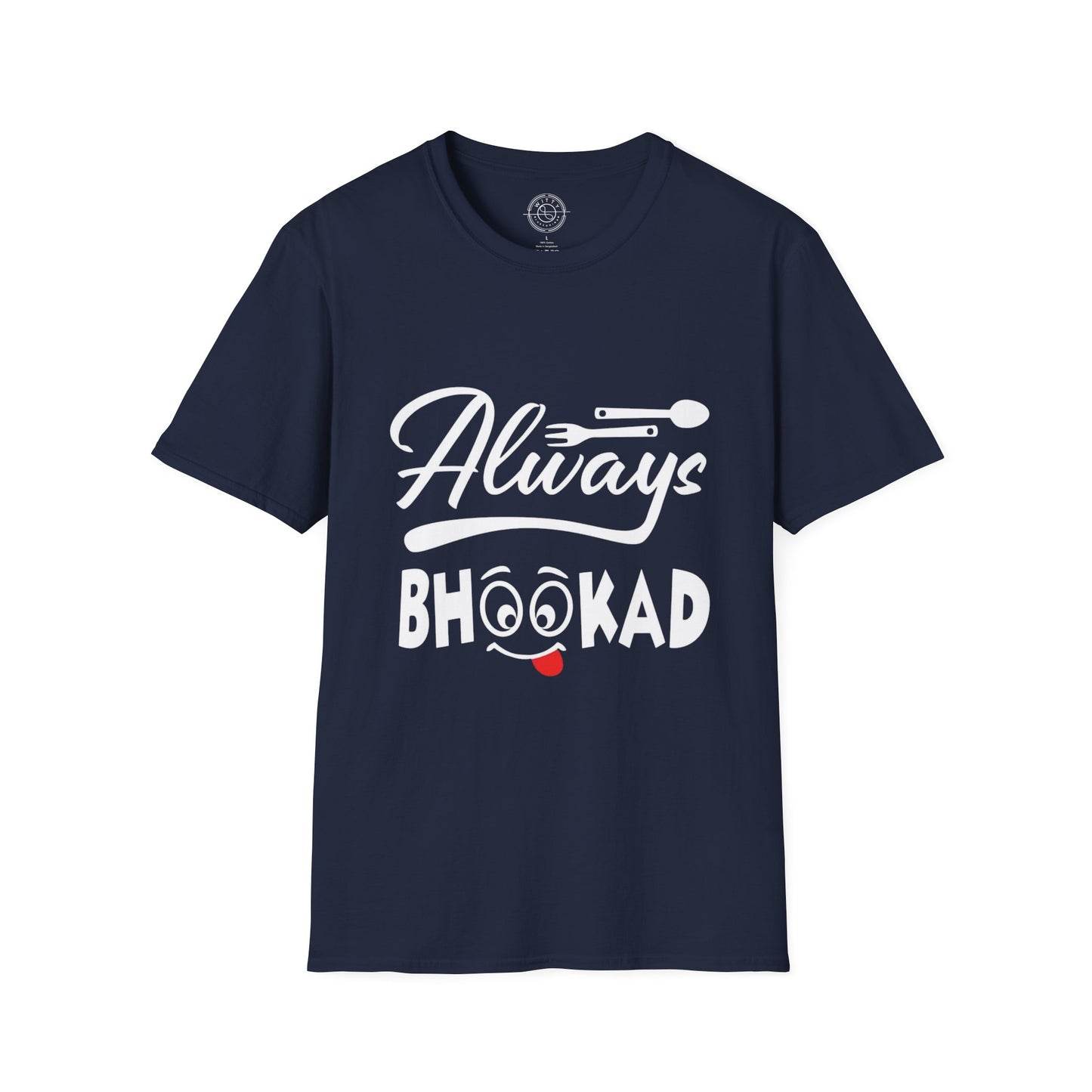 Always Bhookad - T-Shirt
