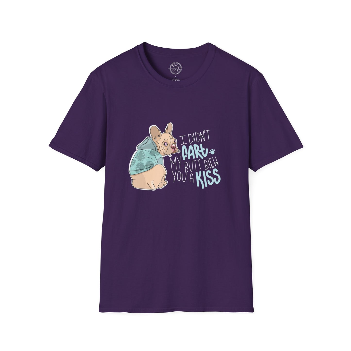 I didn't FART I blew you a KISS - T-Shirt
