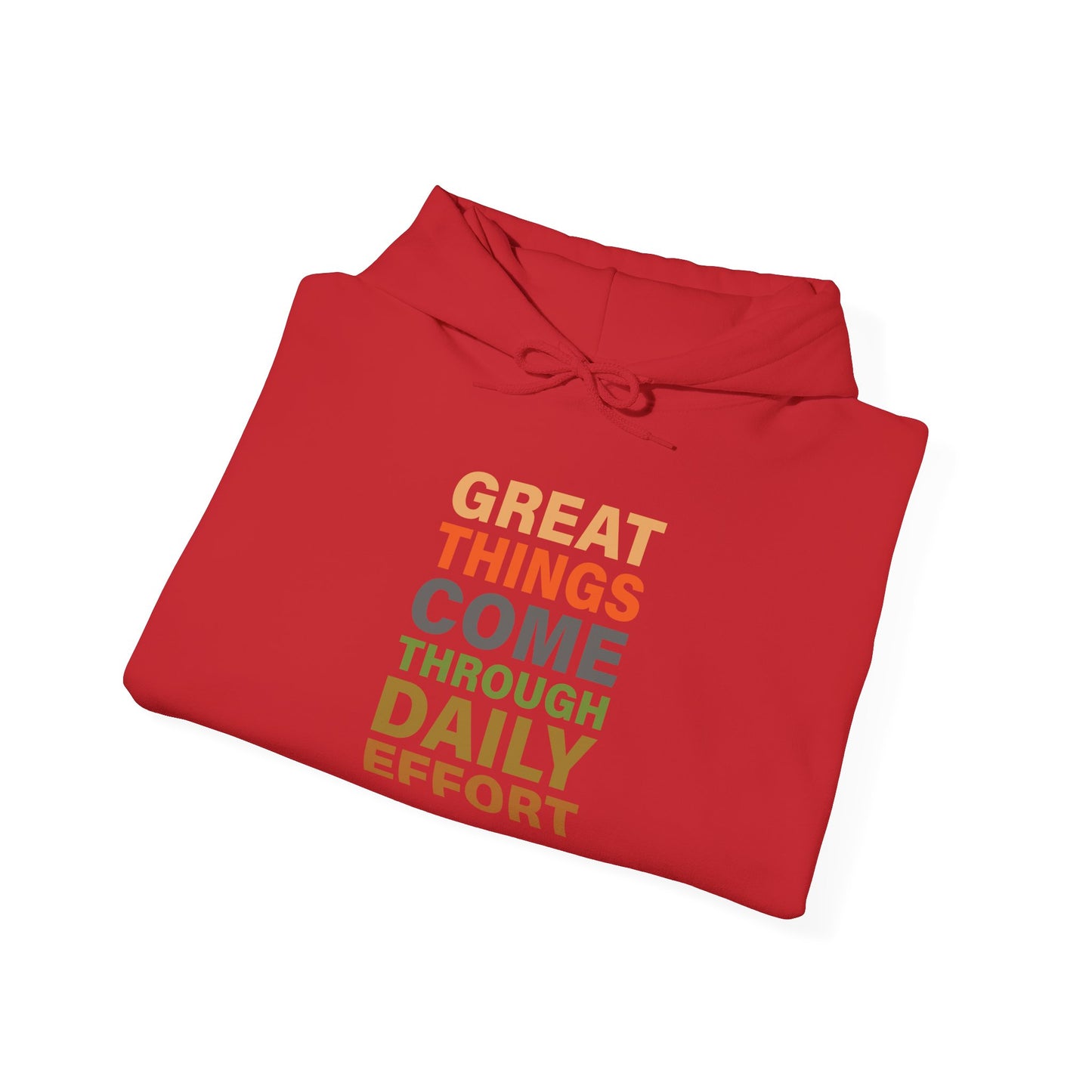 Great Things Comes Through Daily Effort - Hoodie