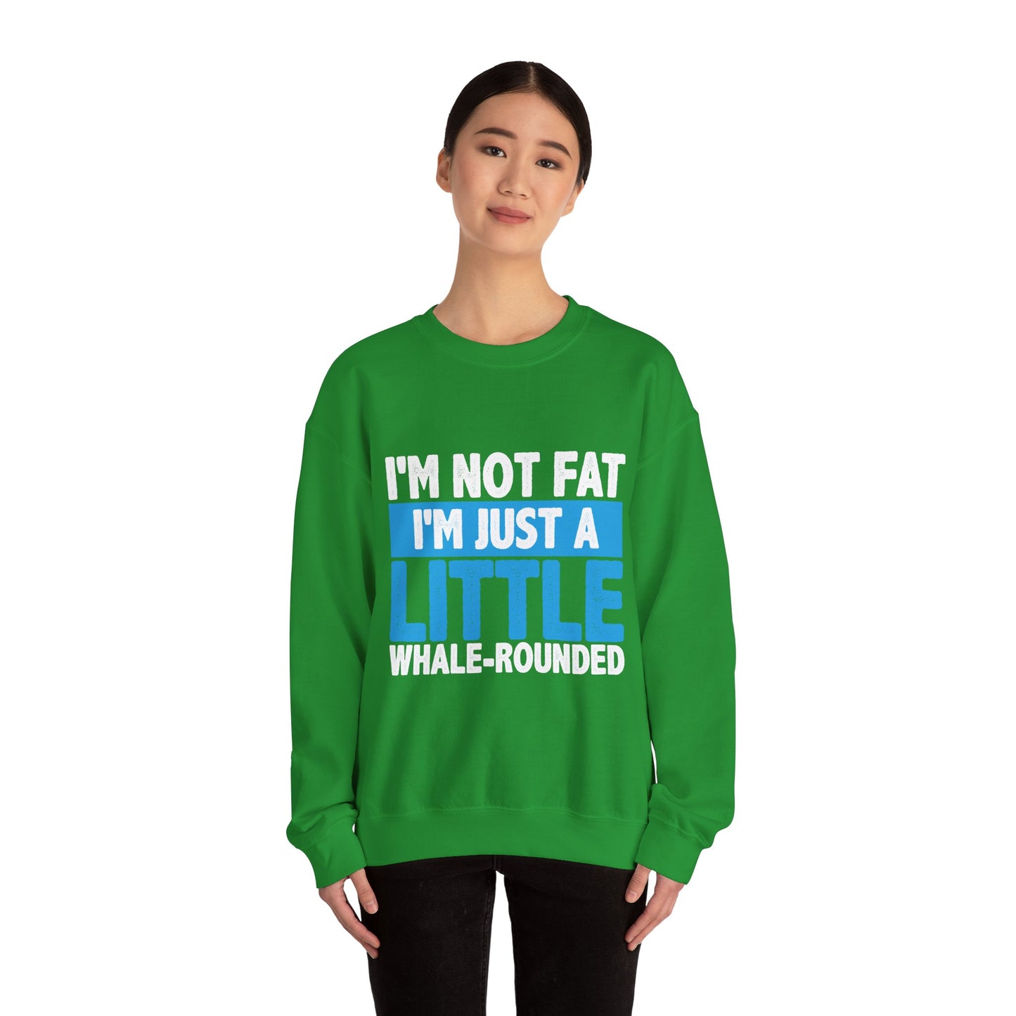 I'm Not Fat - Sweatshirt