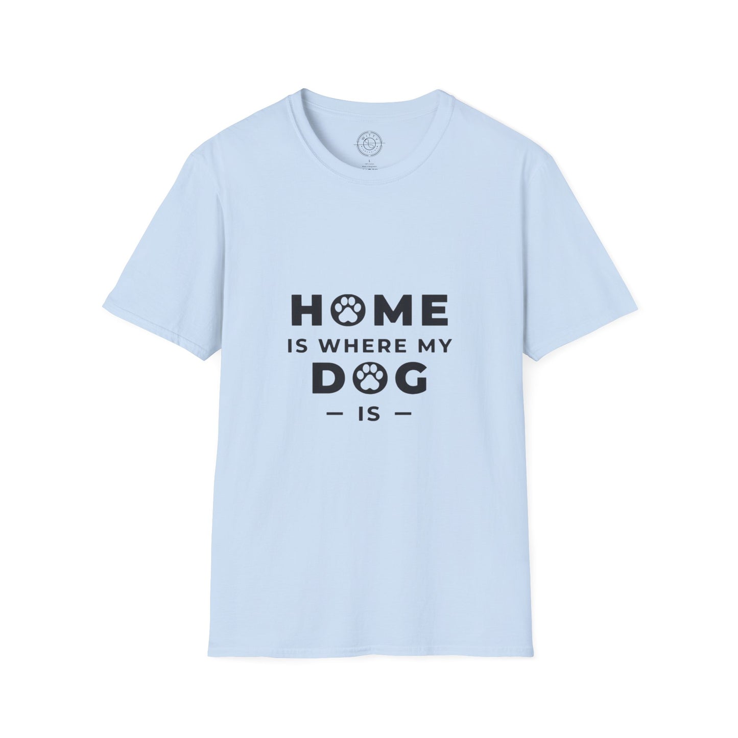 Home is where DOG is - T-Shirt
