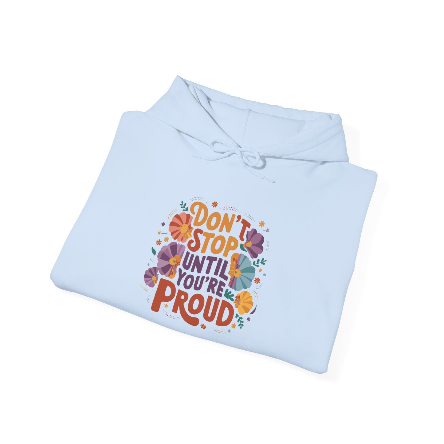 Don't Stop Until You're Proud - Hoodie