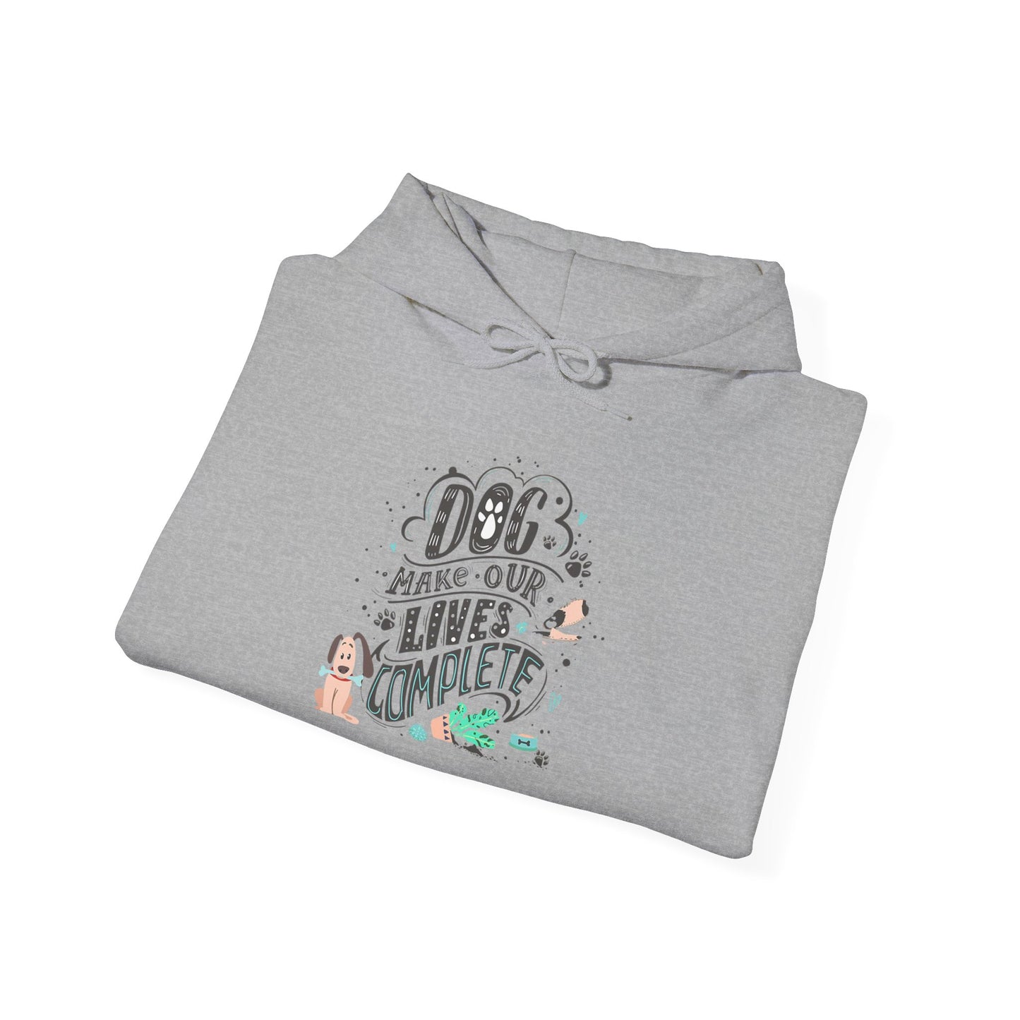 Dog make our lives complete - Hoodie