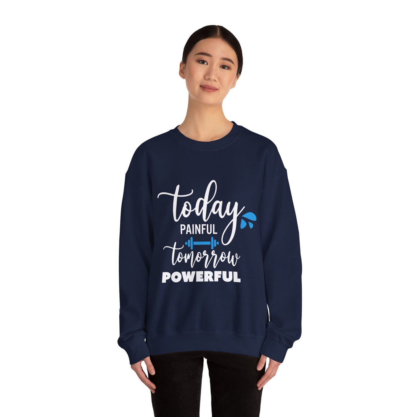 Painful Today Powerful Tomorrow - Sweatshirt