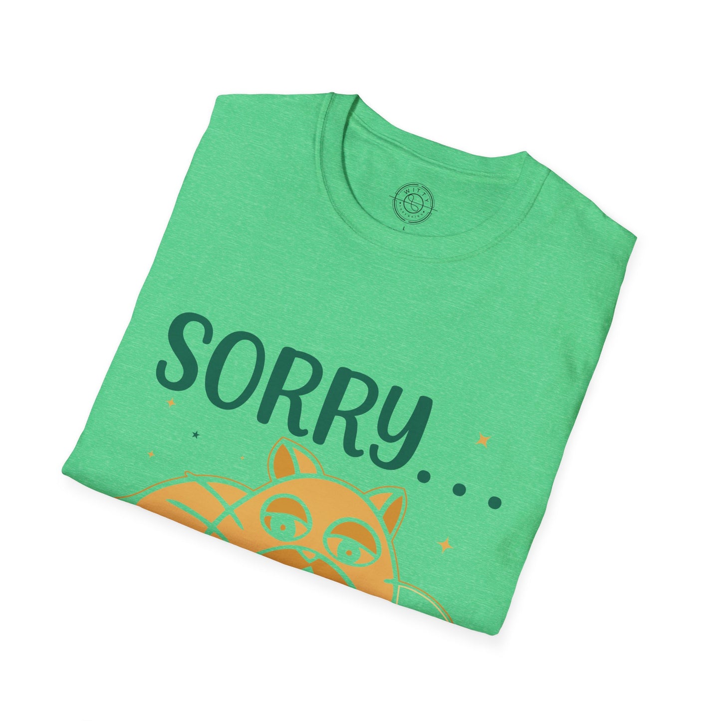 Sorry to have met you - T-Shirt