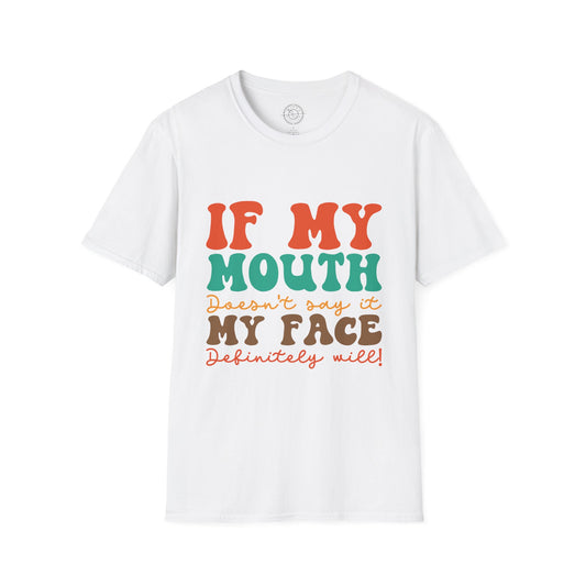 My Face Will Say It - T-Shirt