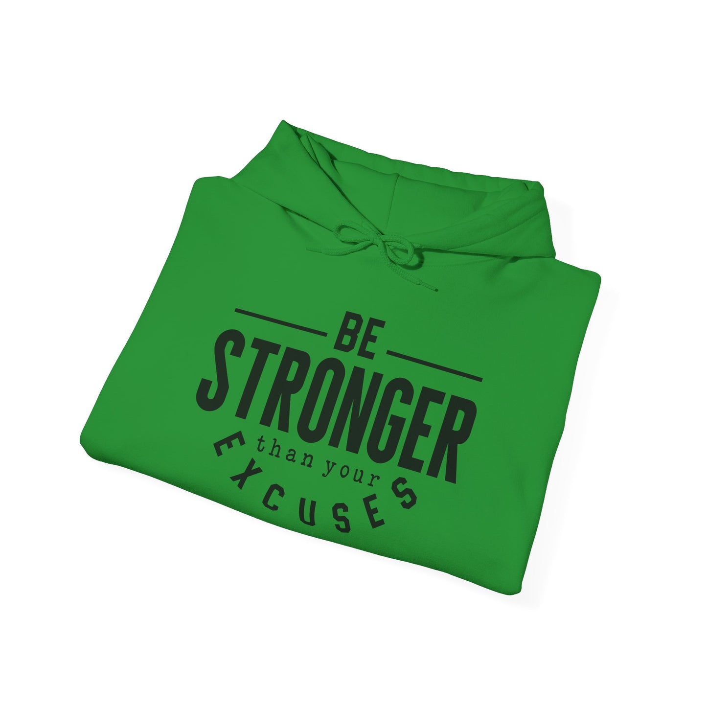 Be Stronger Than Your Excuses - Hoodie
