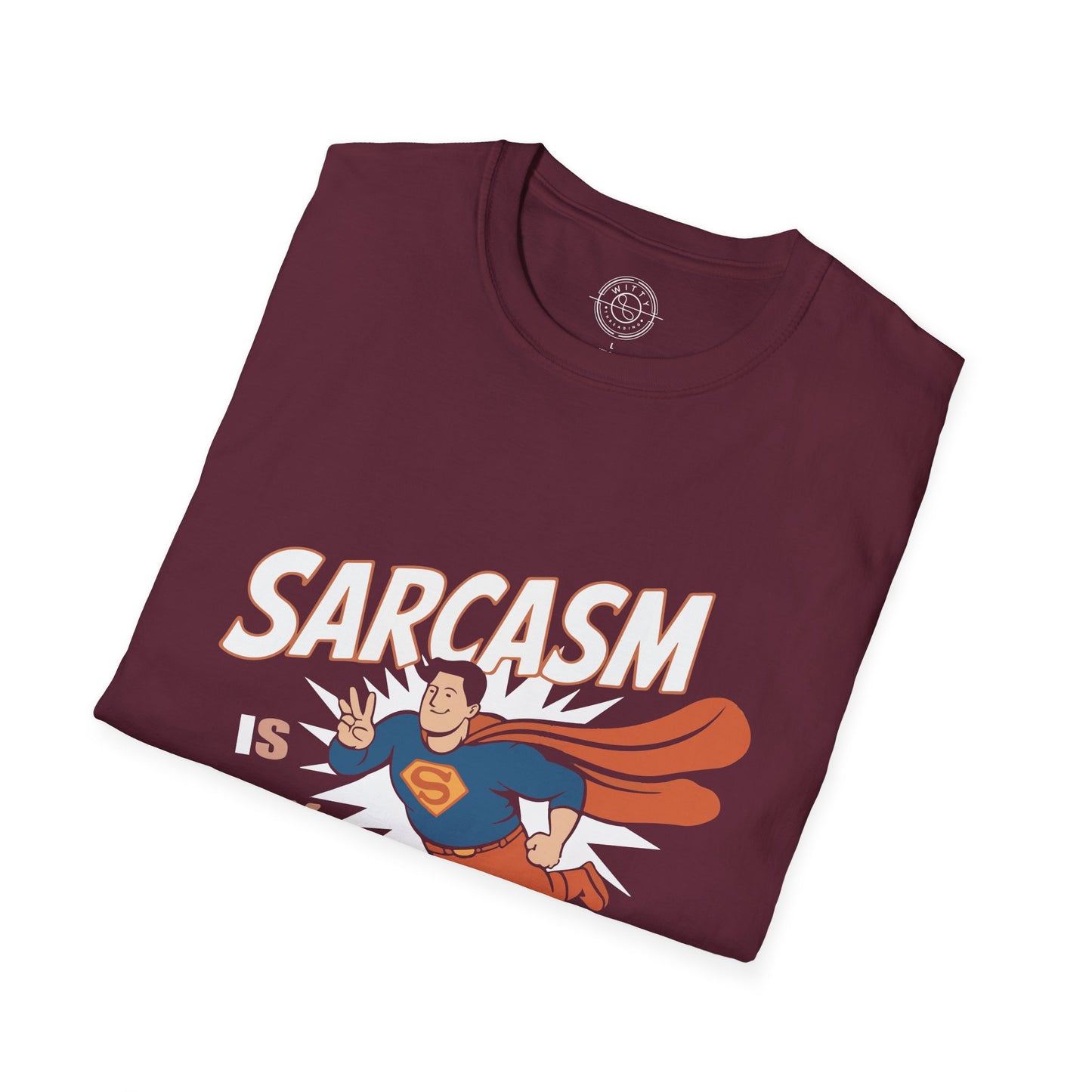 Sarcasm is my Superpower - T-Shirt