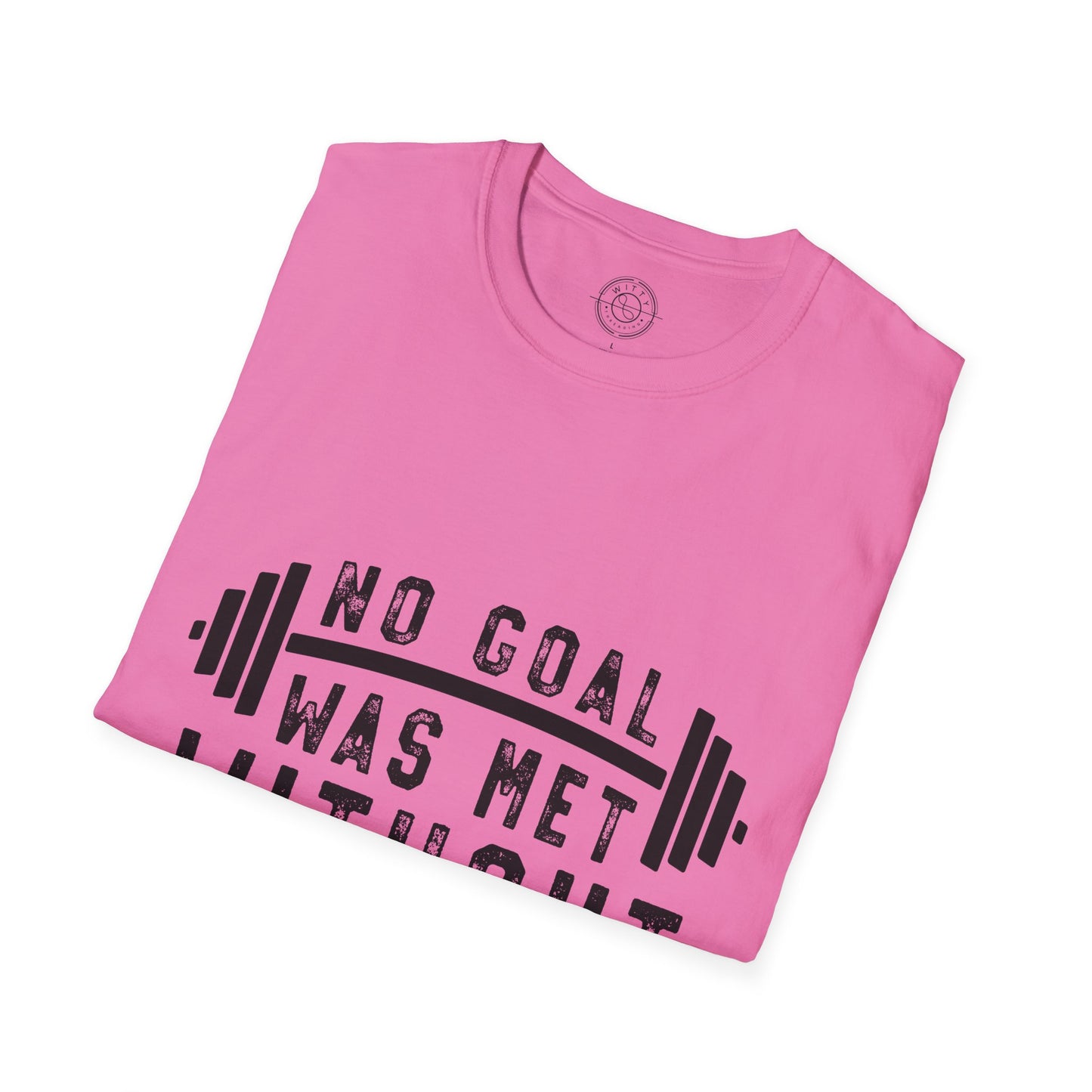 No Goal Was Met Without a Little Sweat - T-Shirt