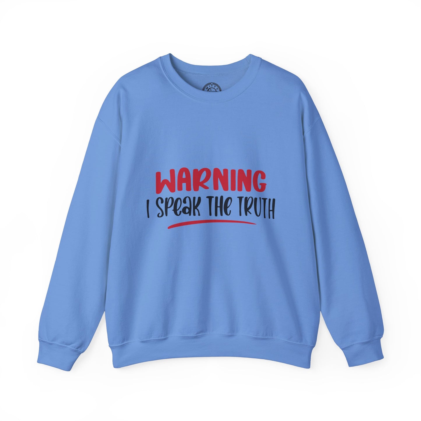 Warning! I Speak the truth - Sweatshirt