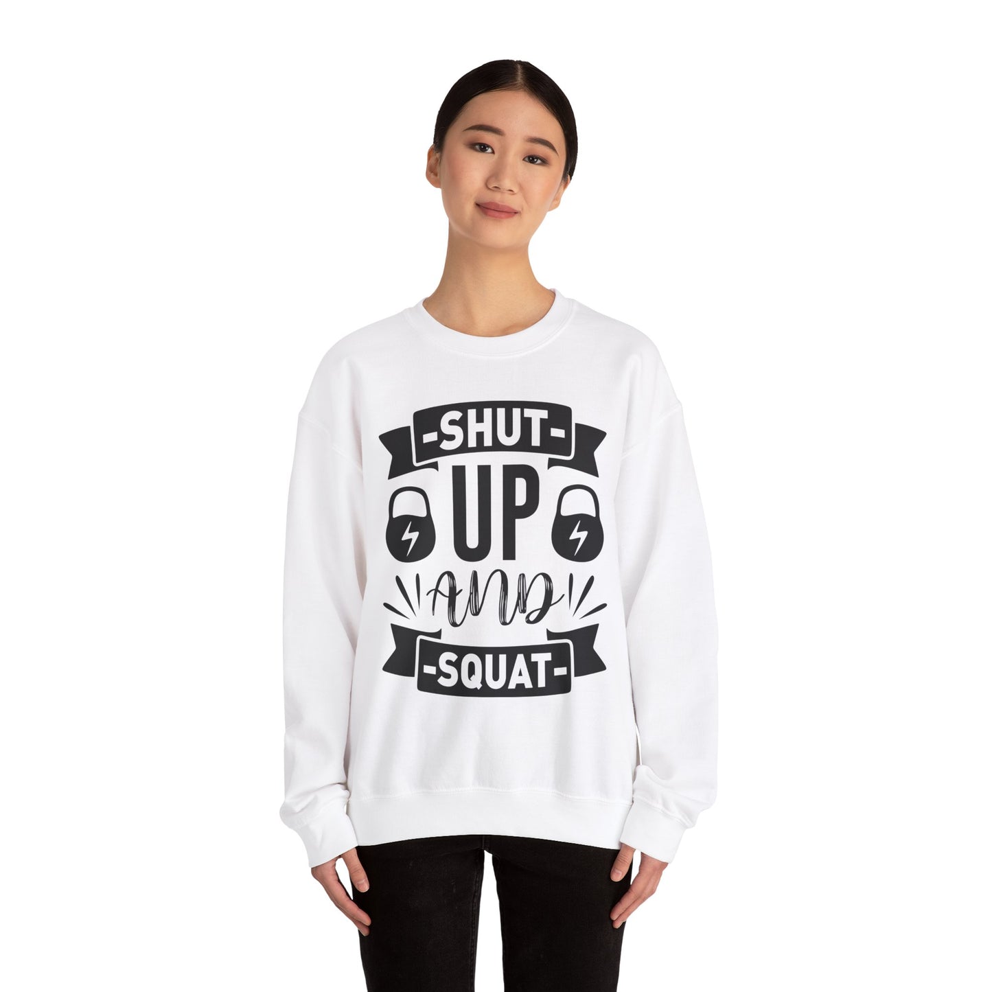 Shut Up and SQUAT - Sweatshirt