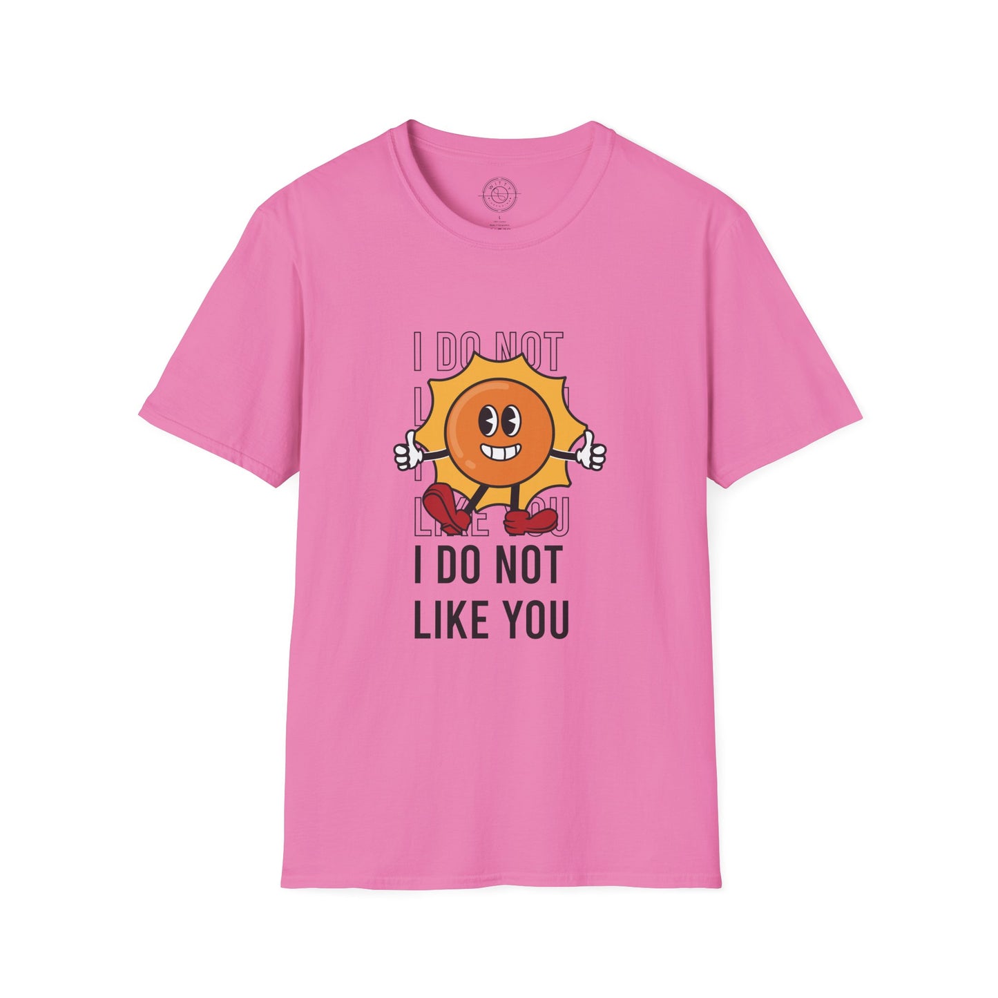 I Do Not Like You - T-Shirt