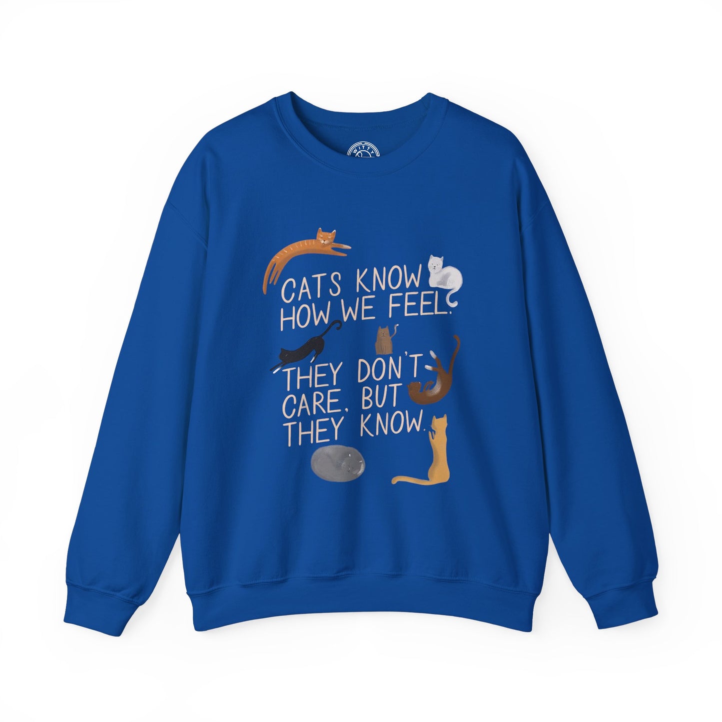 Cats Know How We Feel - Sweatshirt