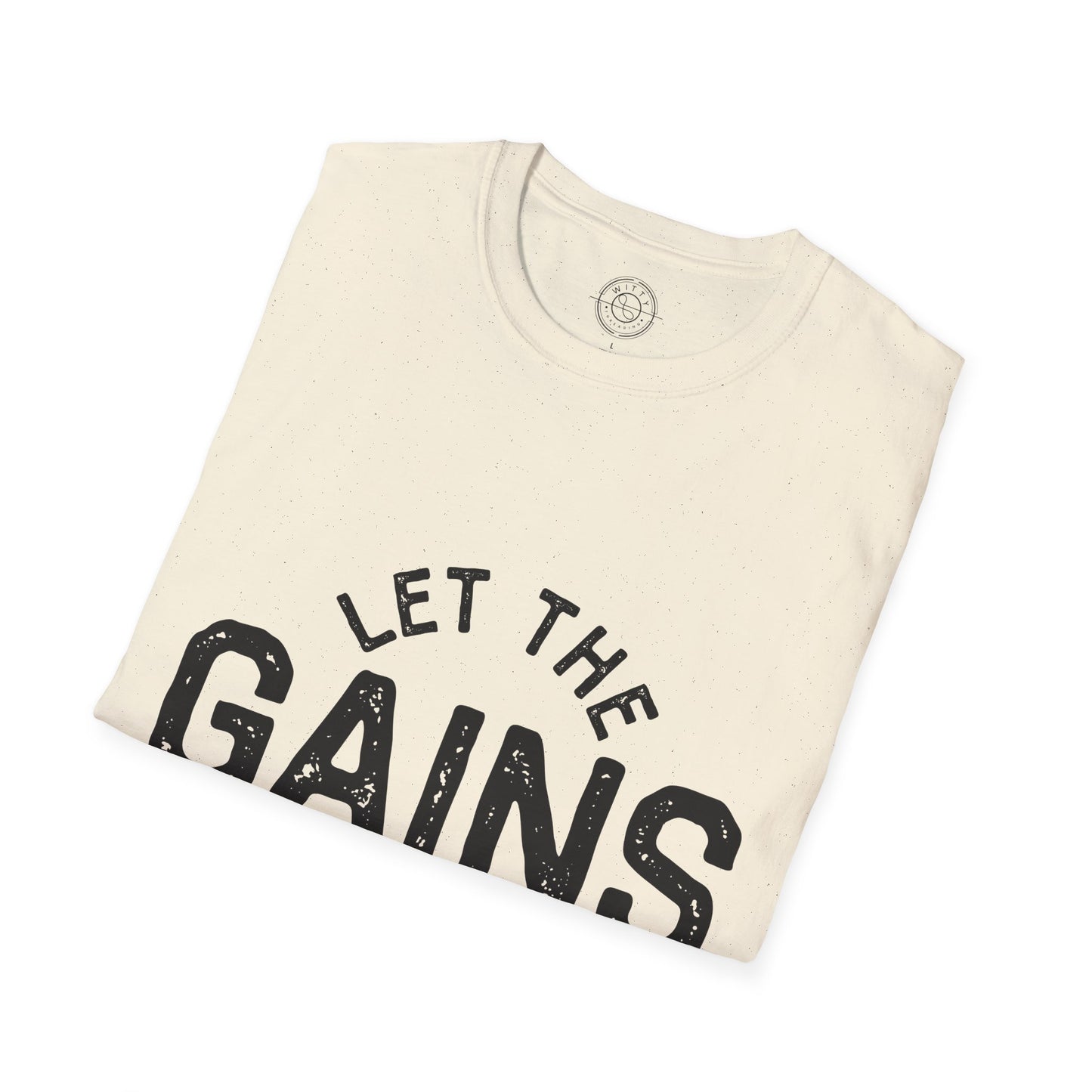 Let the GAINs BEGIN - T-Shirt