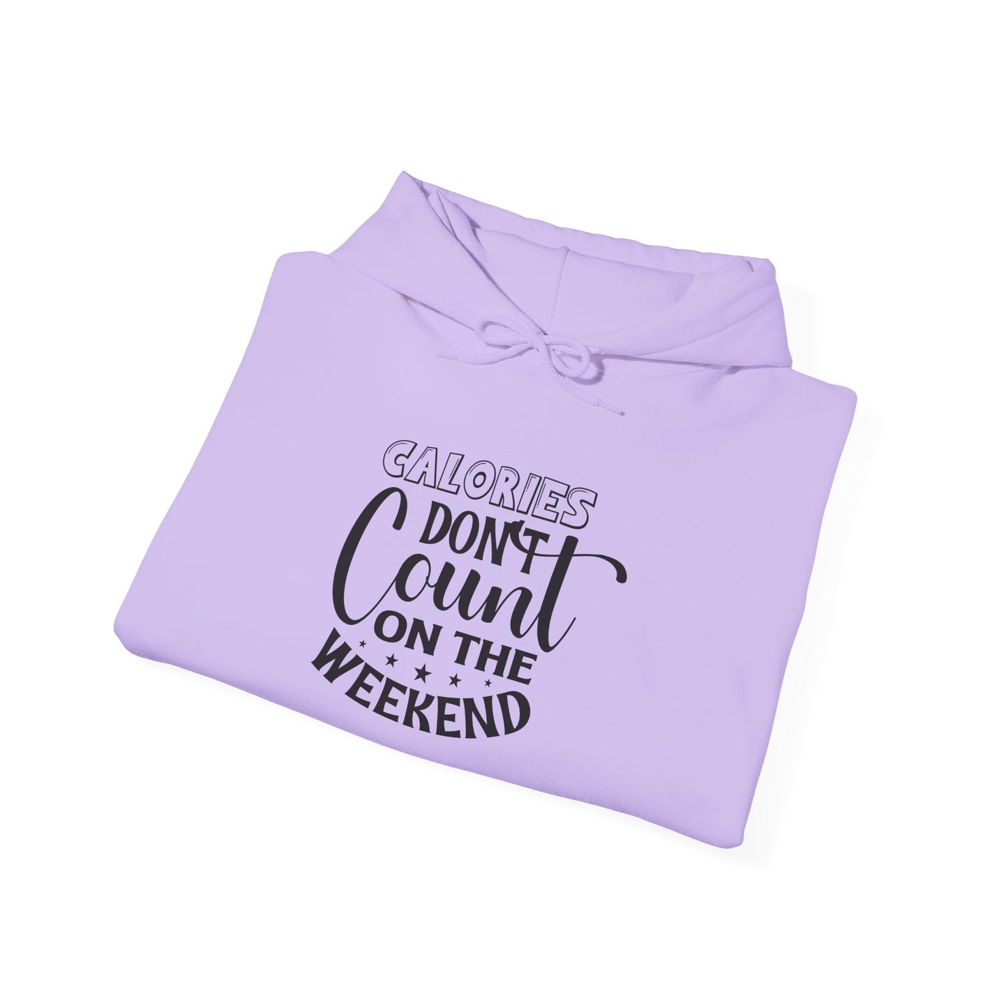Calories Don't Count On The Weekend - Hoodie