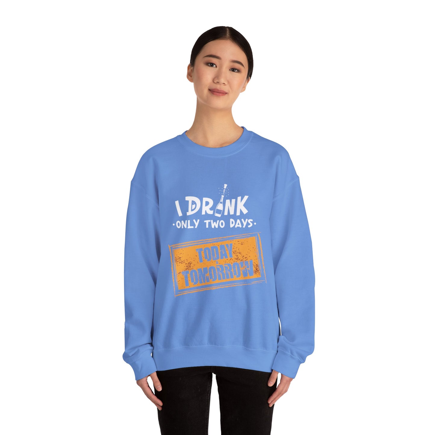 I Drink Only Two Days - Sweatshirt