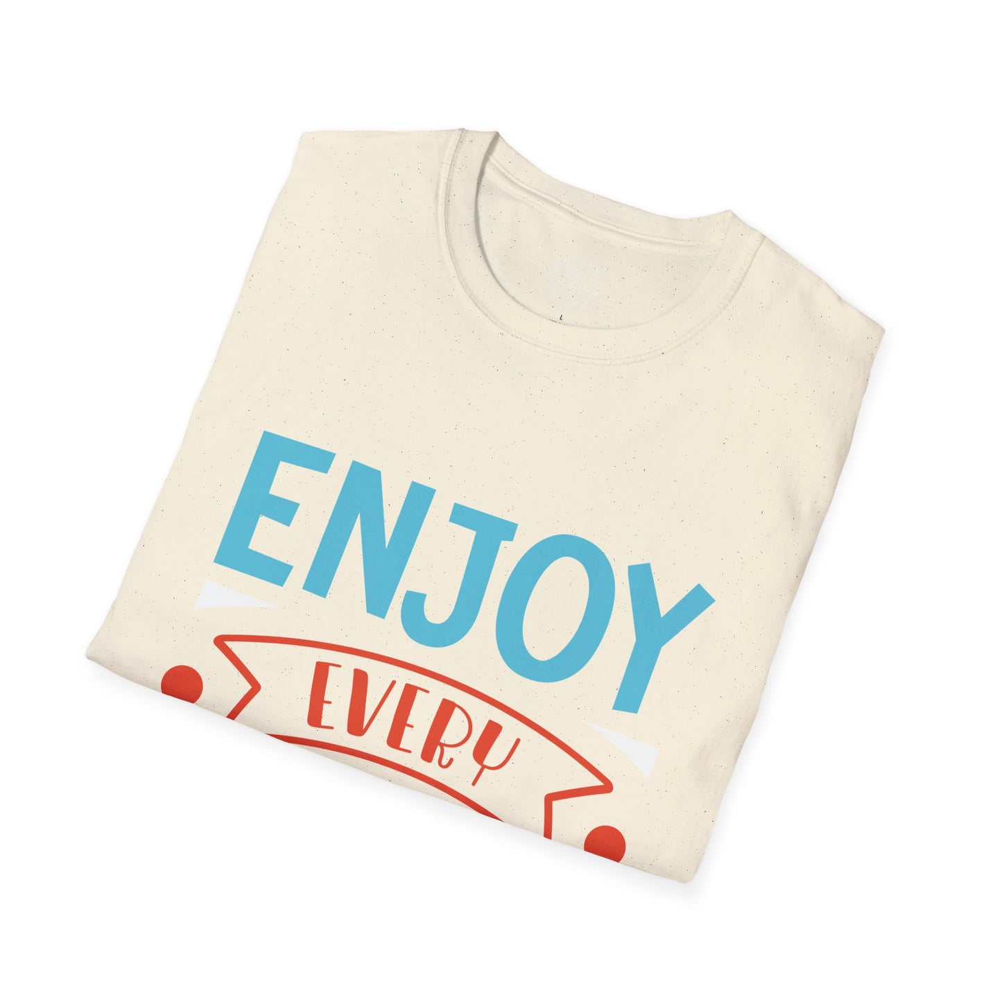 Enjoy Every Moment - T-Shirt