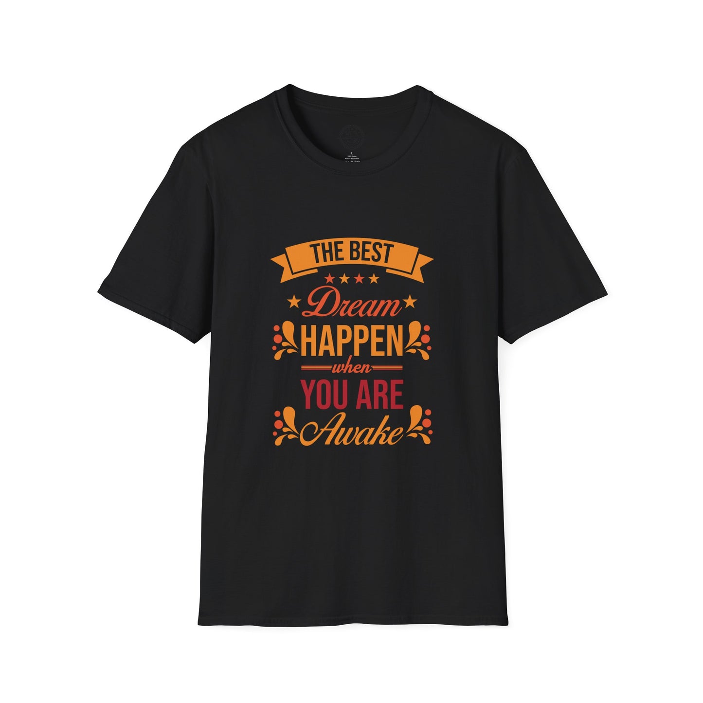 The Best Dream Happen When You're Awake - T-Shirt