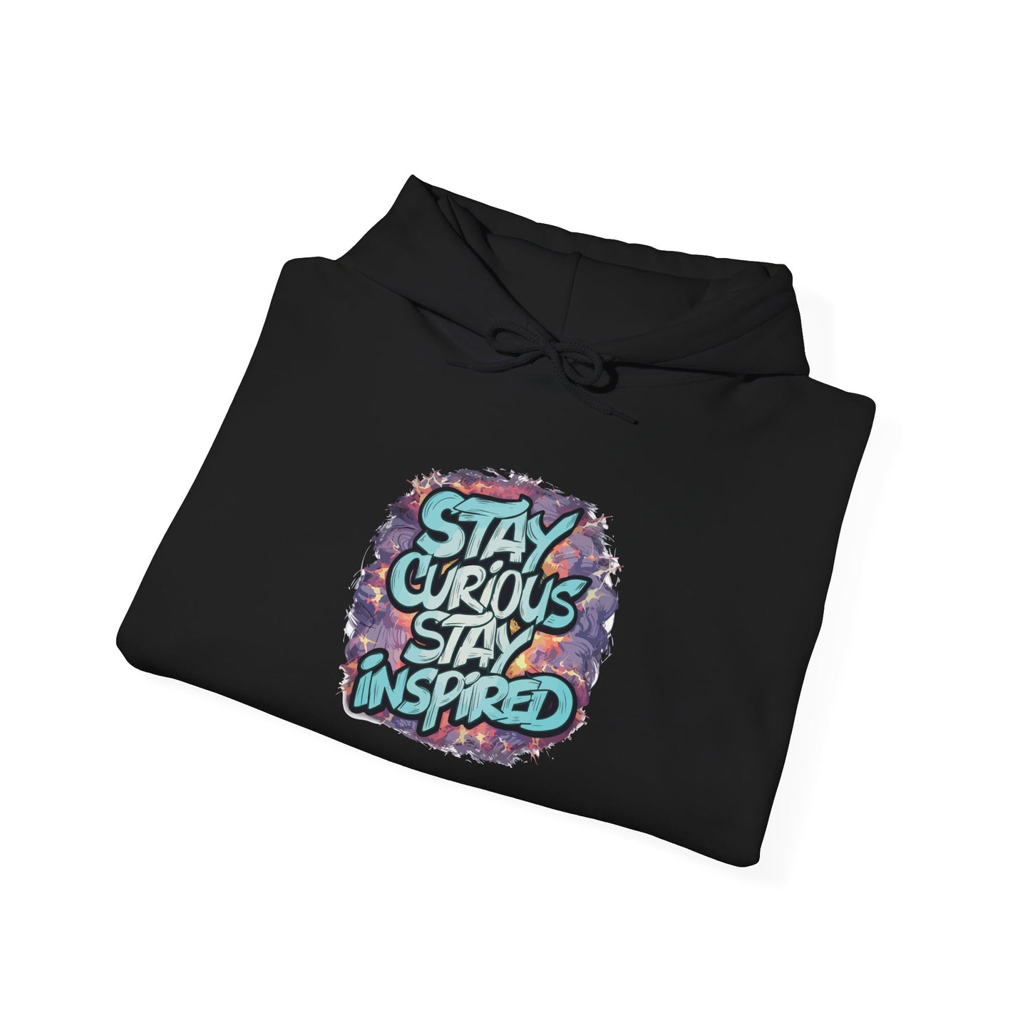 Stay Curious Stay Inspired - Hoodie