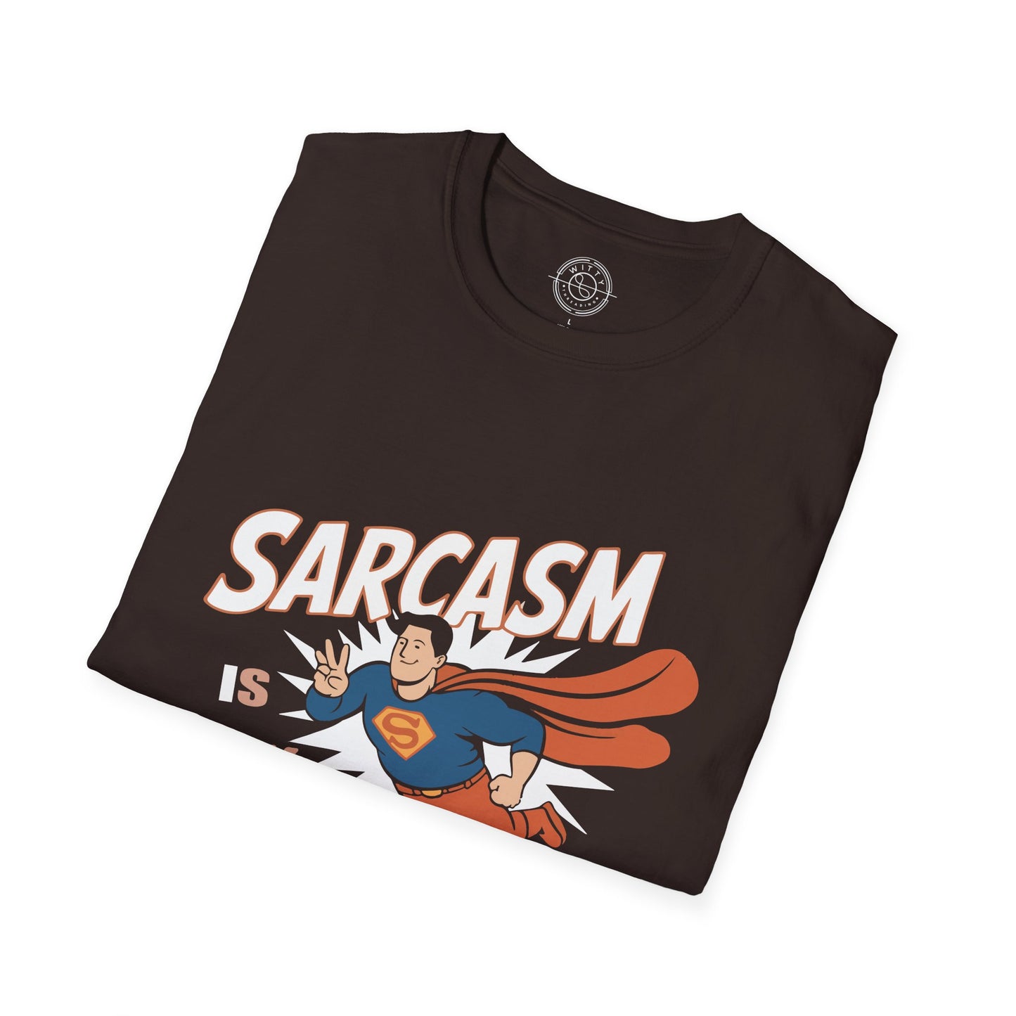 Sarcasm is my Superpower - T-Shirt