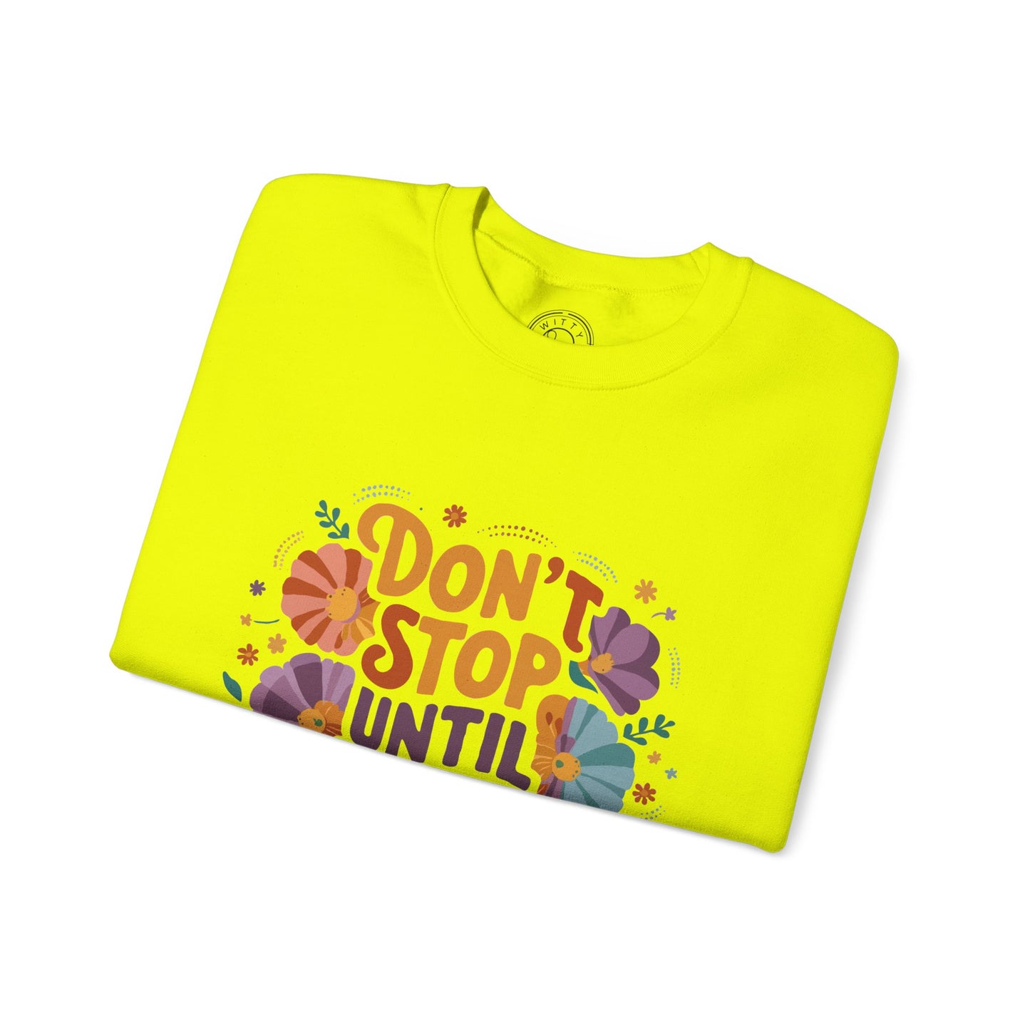 Don't Stop Until You're Proud - Sweatshirt