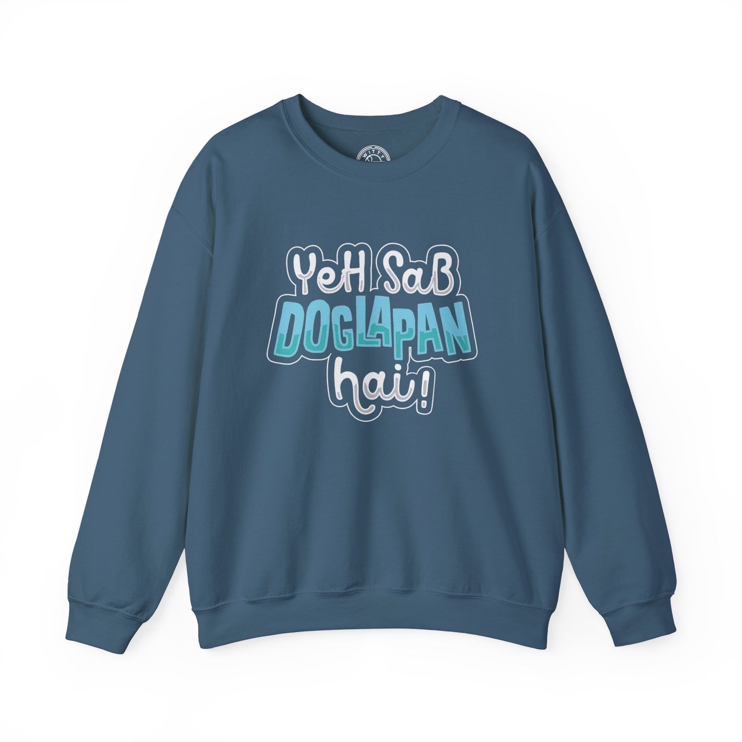 Yeh Sab Doglapan Hai - Sweatshirt