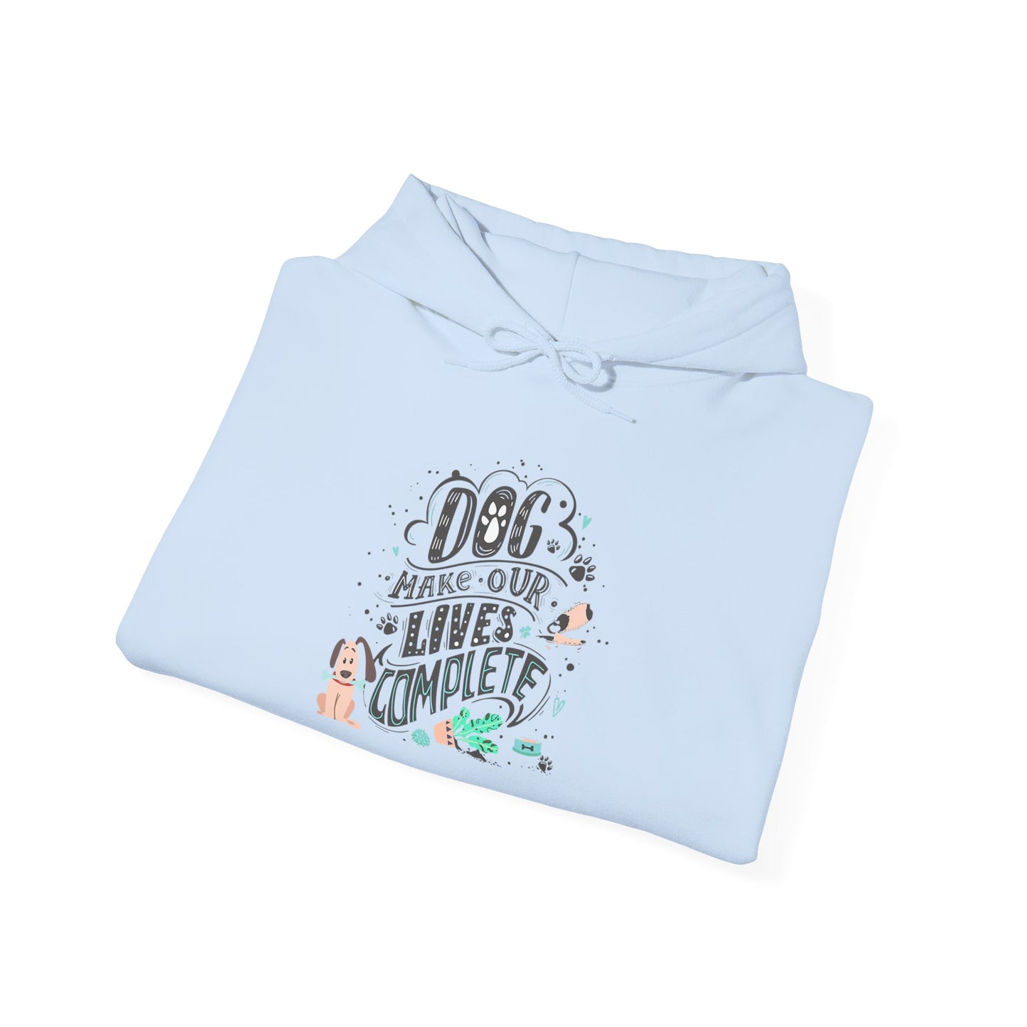 Dog make our lives complete - Hoodie