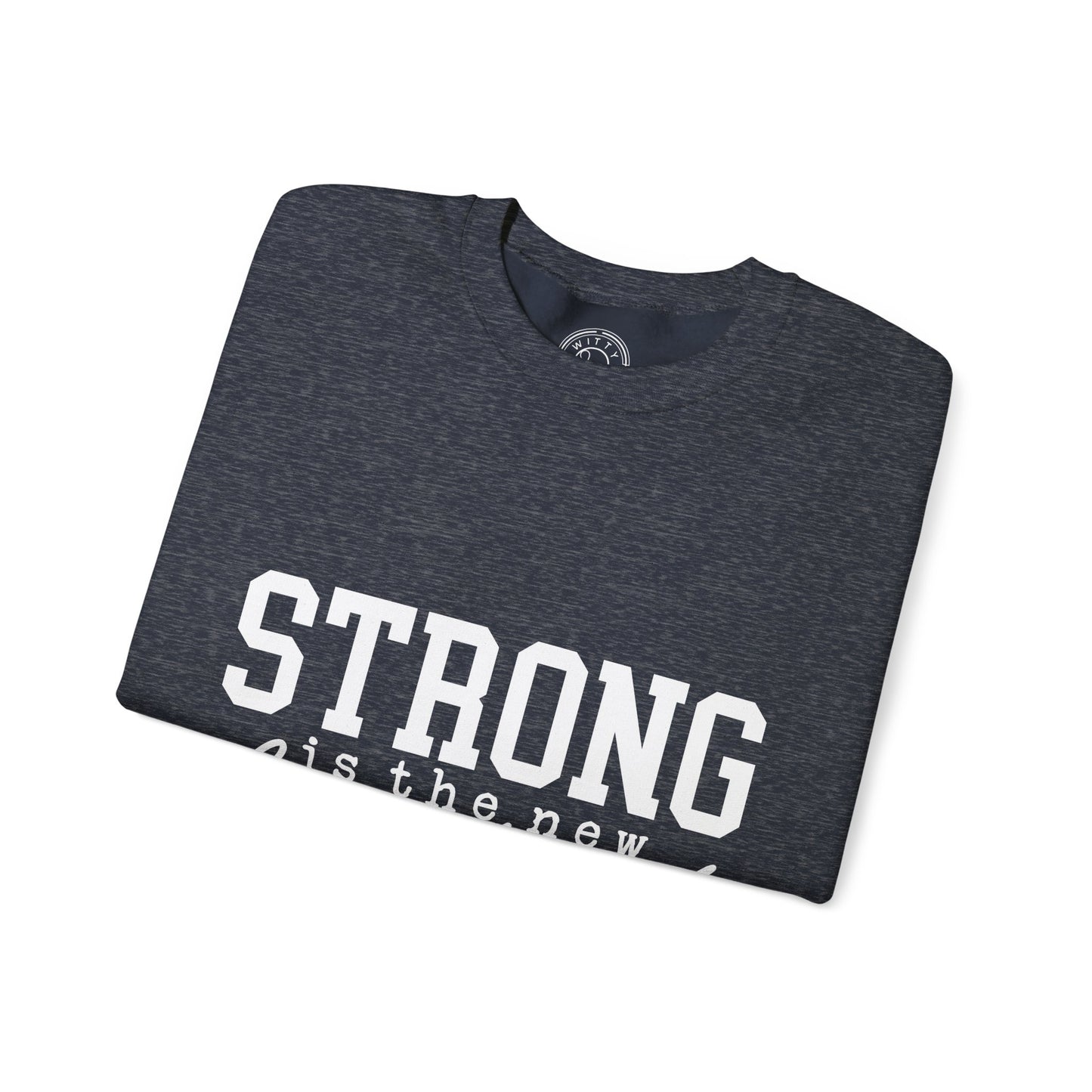 Strong is the new BEAUTIFUL - Sweatshirt