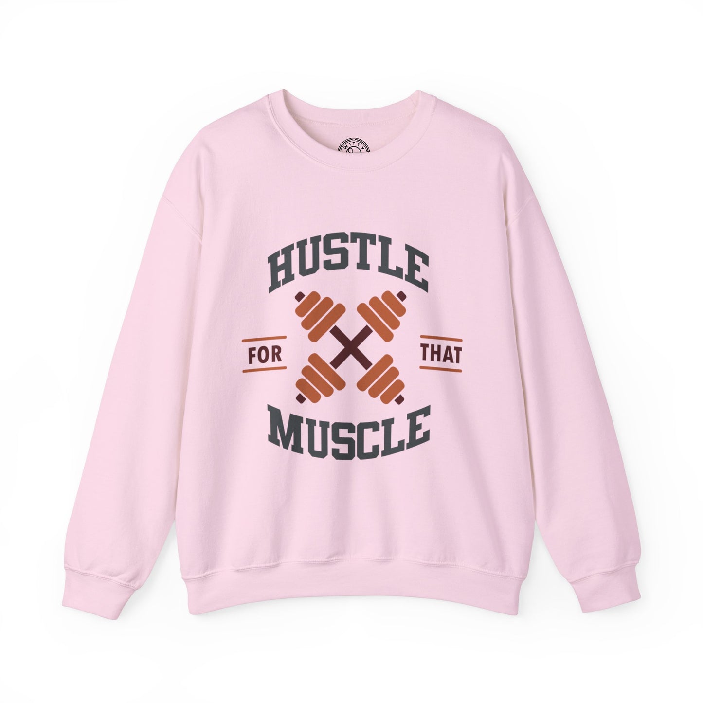 Hustle For That Muscle - Sweatshirt