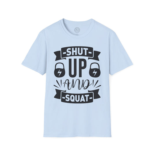 Shut Up and SQUAT - T-Shirt