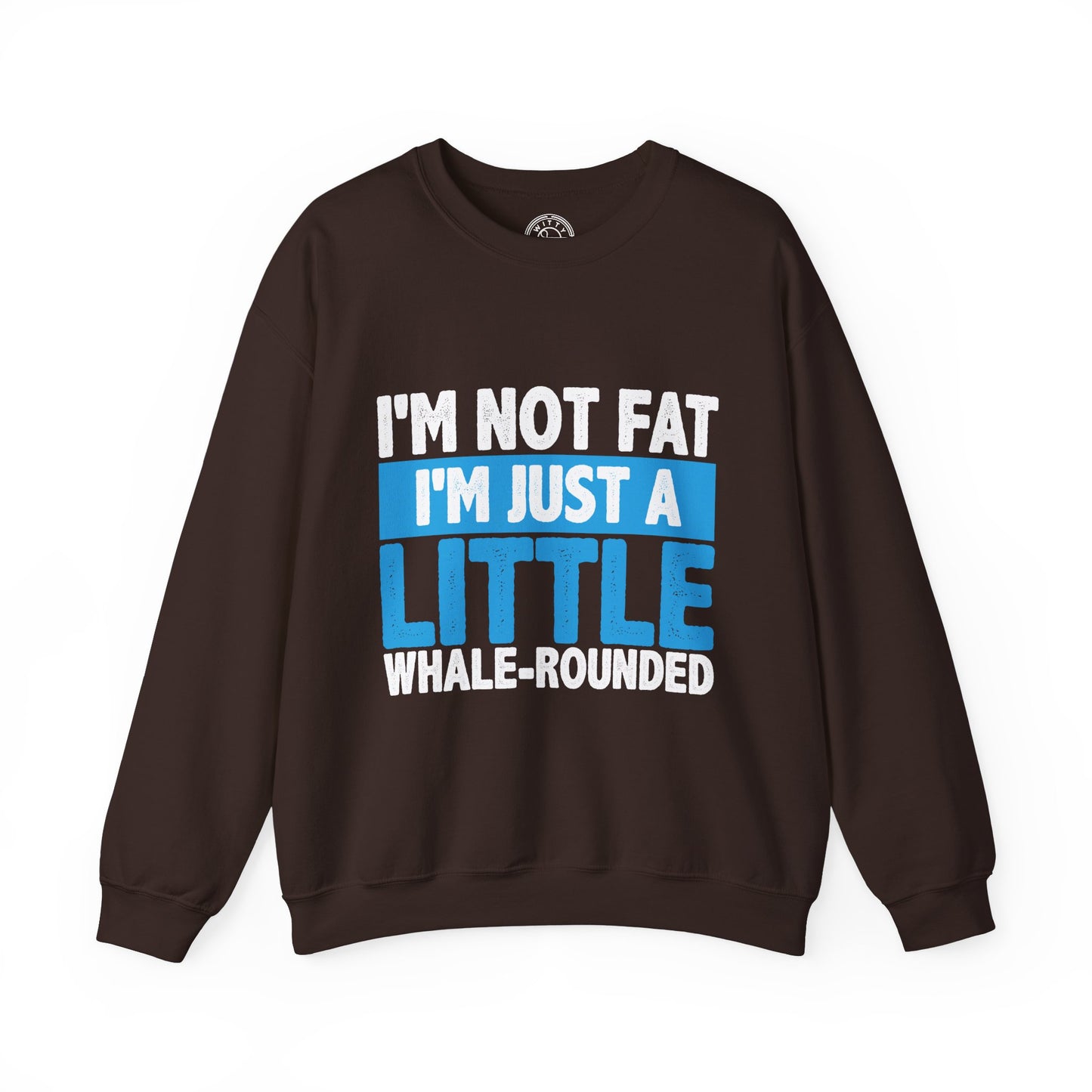 I'm Not Fat - Sweatshirt