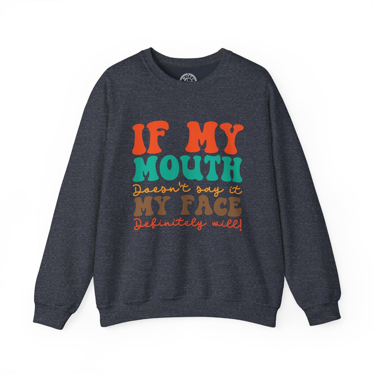 My Face Will Say It - Sweatshirt