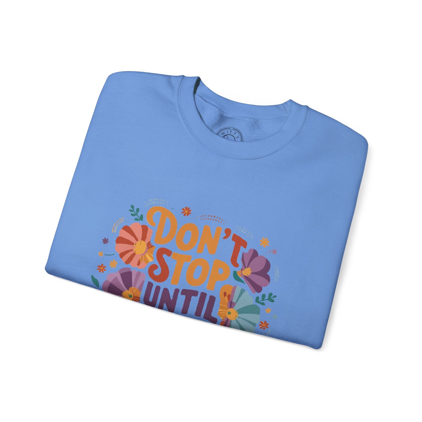 Don't Stop Until You're Proud - Sweatshirt