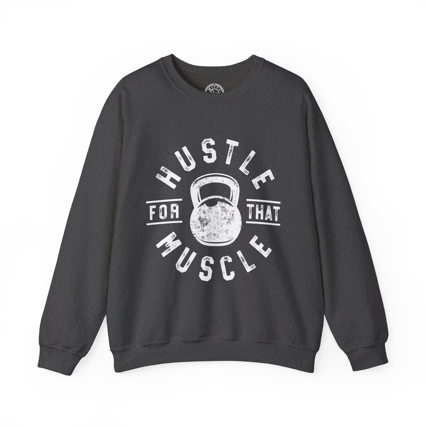Hustle For That Muscle - Sweatshirt