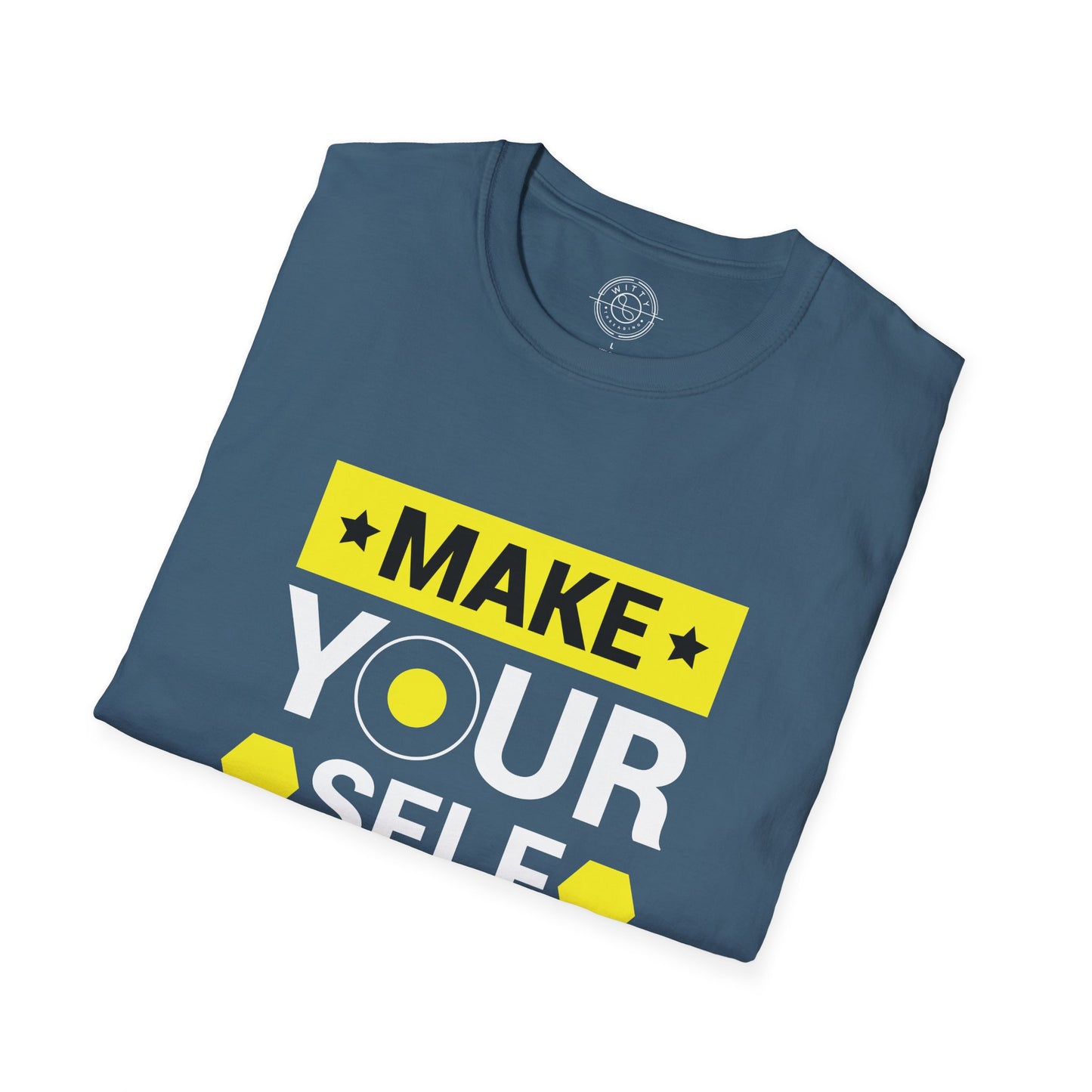 Make Yourself Proud - T-Shirt