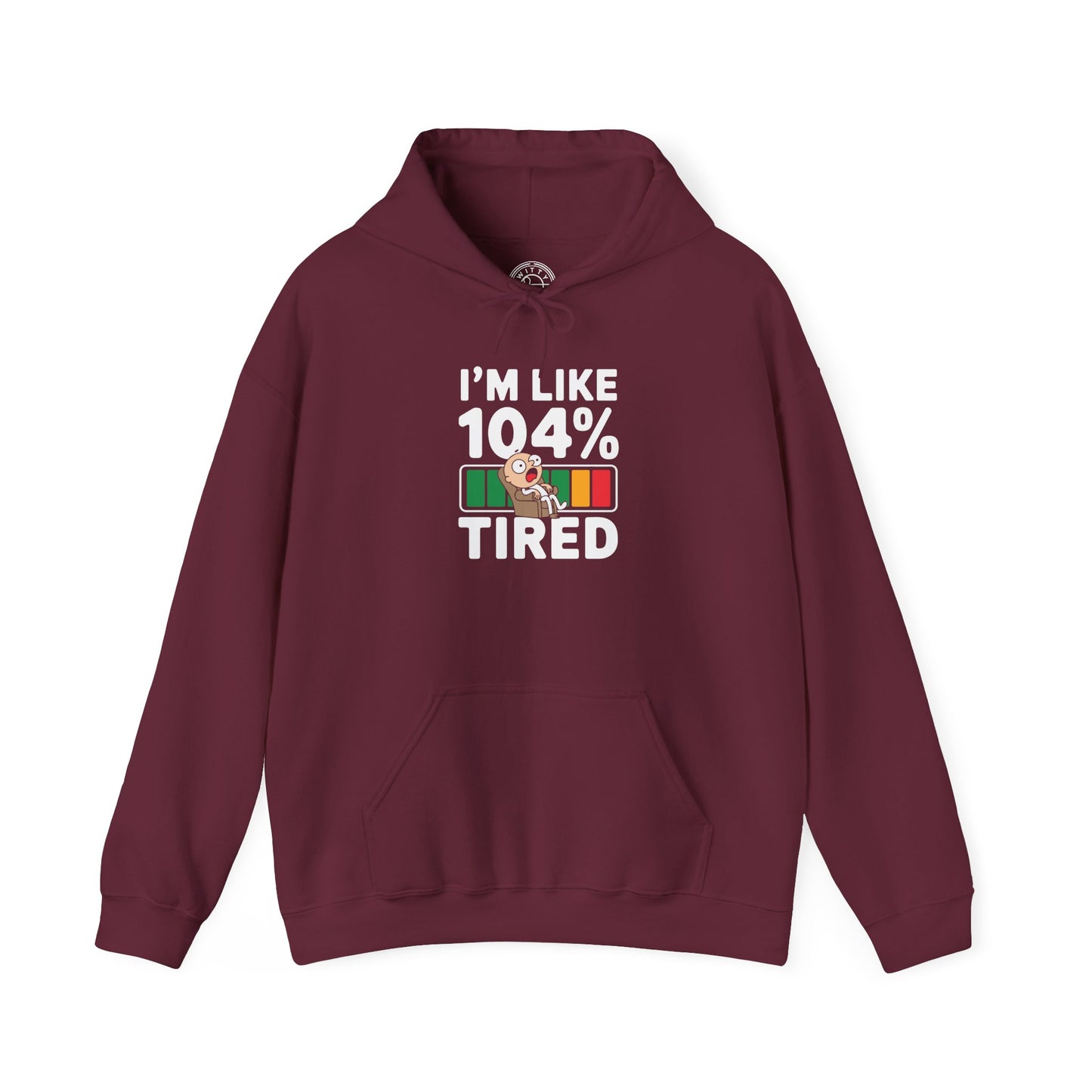 I'm 104% Tired - Hoodie
