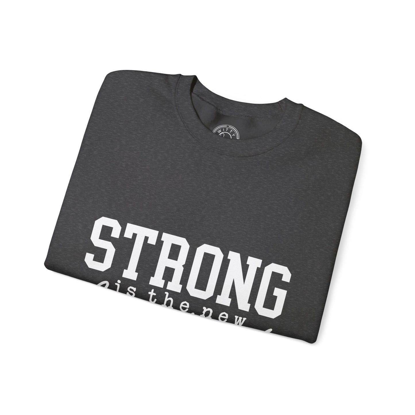 Strong is the new BEAUTIFUL - Sweatshirt