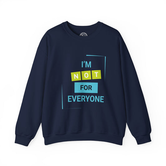 I'm not for Everyone - Sweatshirt