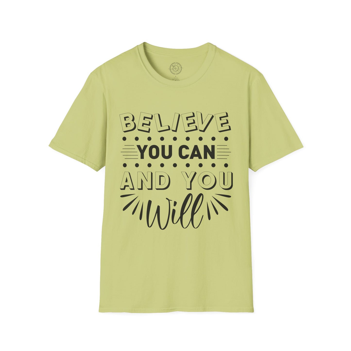 Believe You Can and You Will - T-Shirt