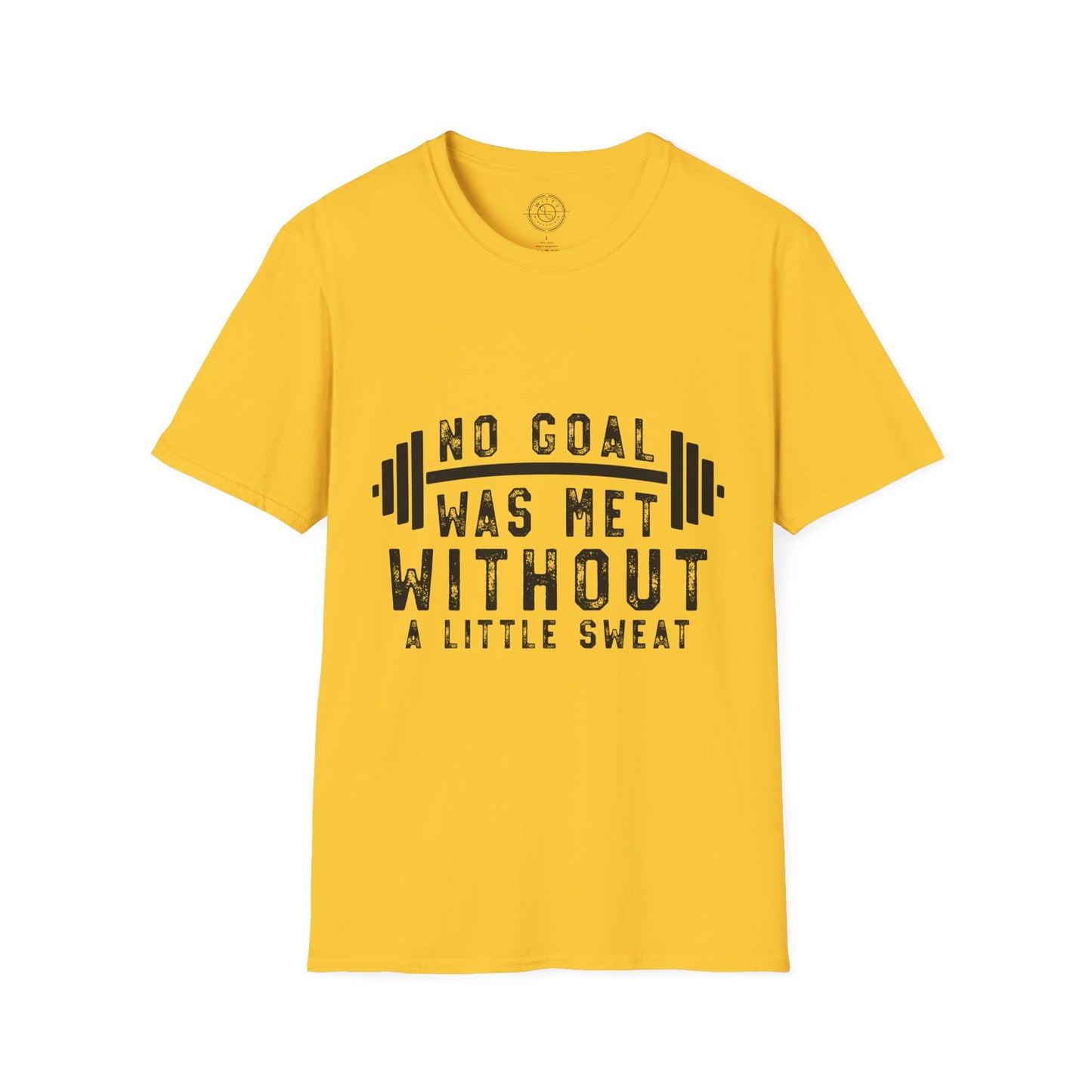 No Goal Was Met Without a Little Sweat - T-Shirt