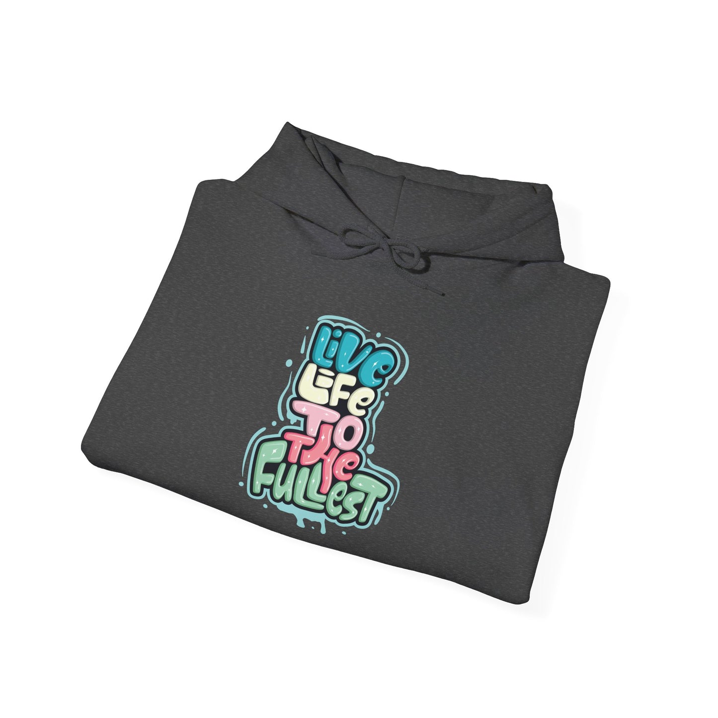 Live Life to the Fullest - Hoodie