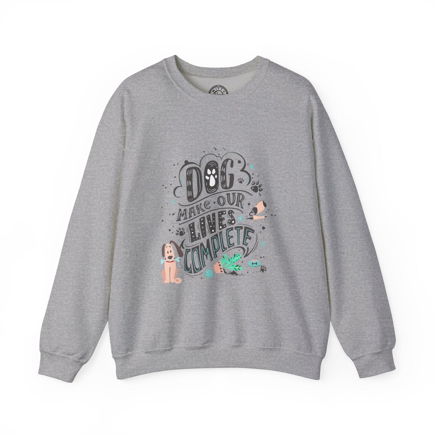 Dog make our lives complete - Sweatshirt