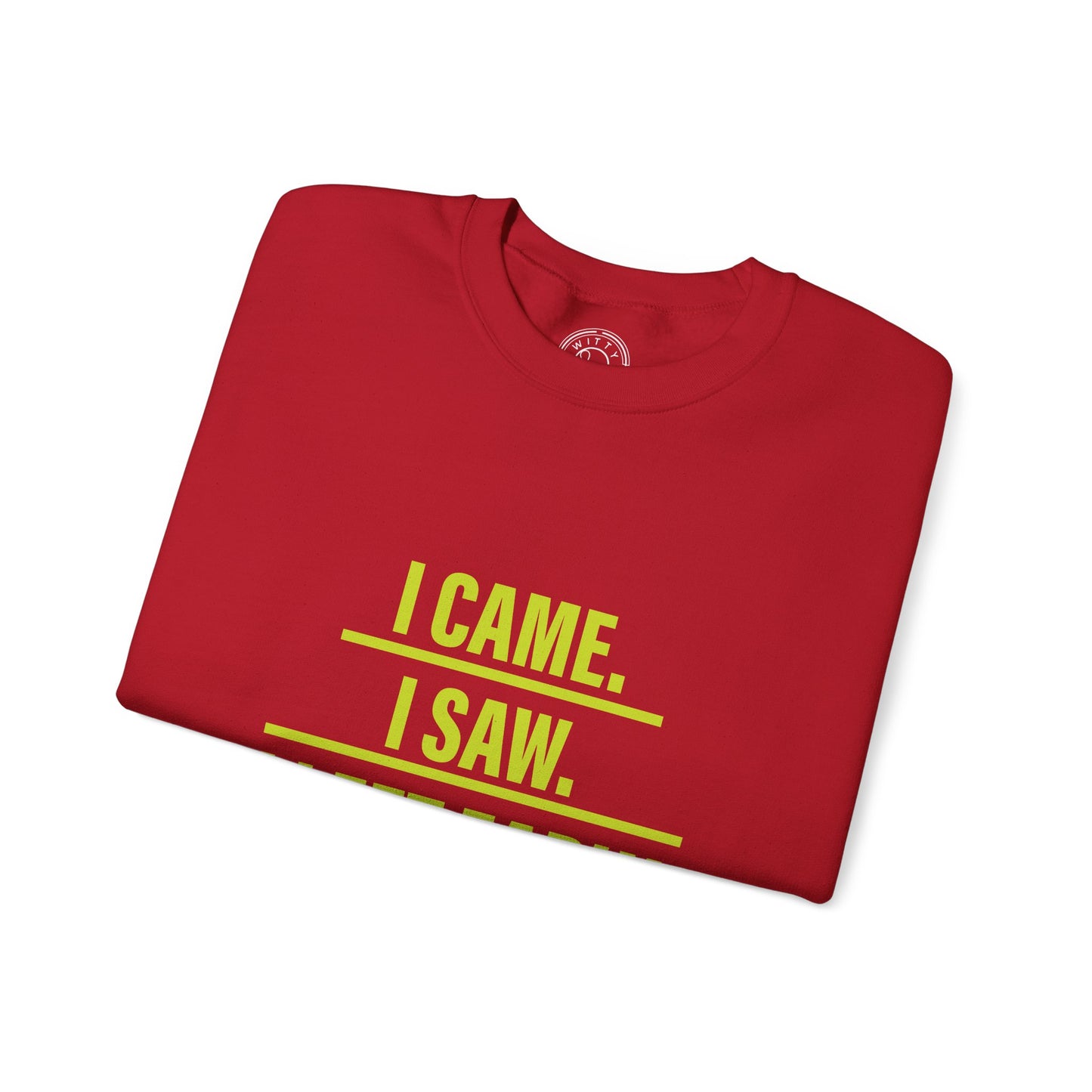 I came I saw I left early - Sweatshirt