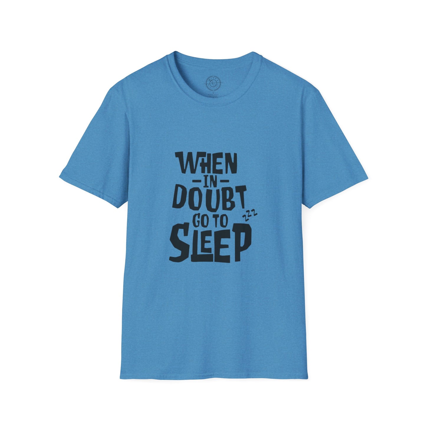 When In Doubt Go To Sleep - T-Shirt