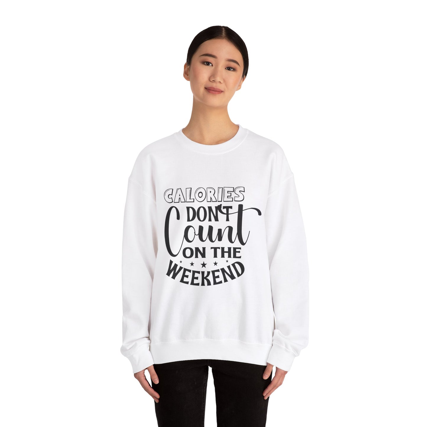 Calories Don't Count On The Weekend - Sweatshirt