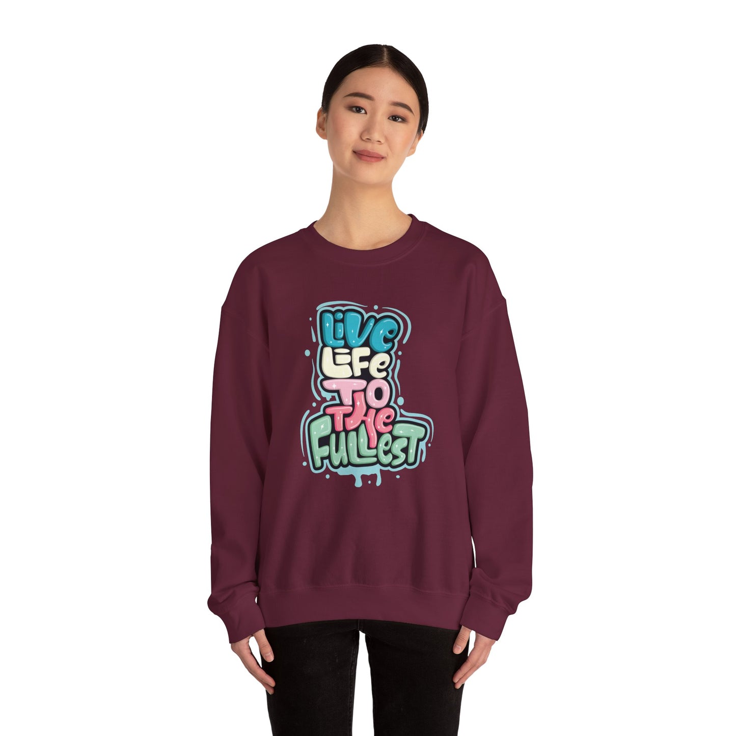 Live Life to the Fullest - Sweatshirt