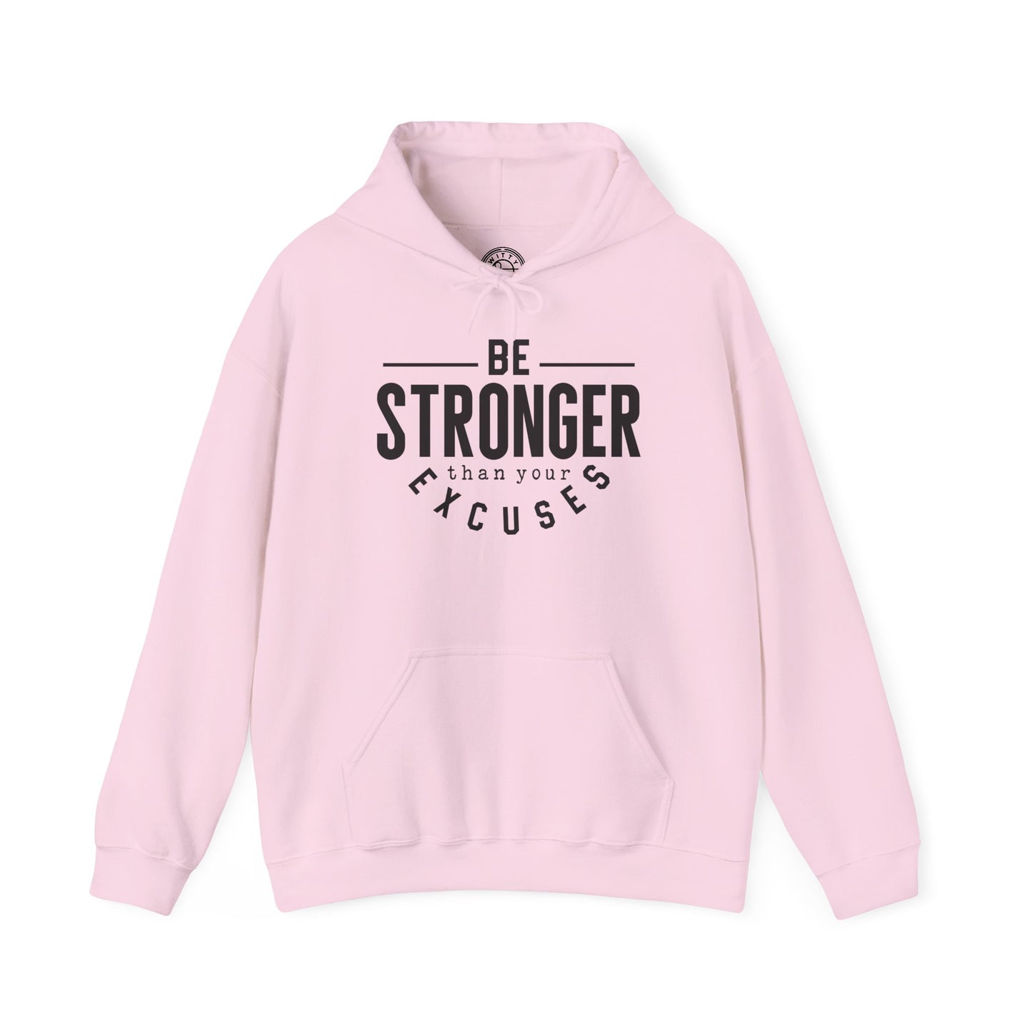 Be Stronger Than Your Excuses - Hoodie