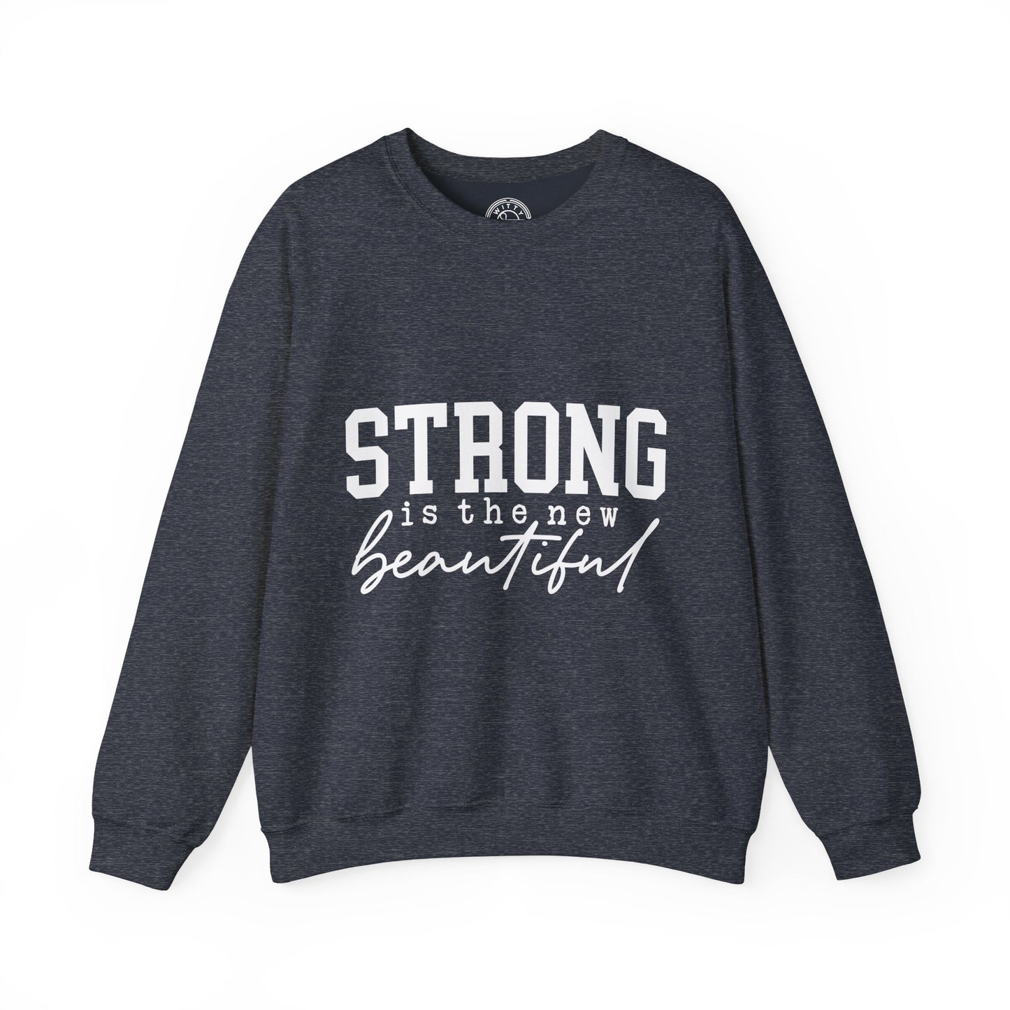 Strong is the new BEAUTIFUL - Sweatshirt